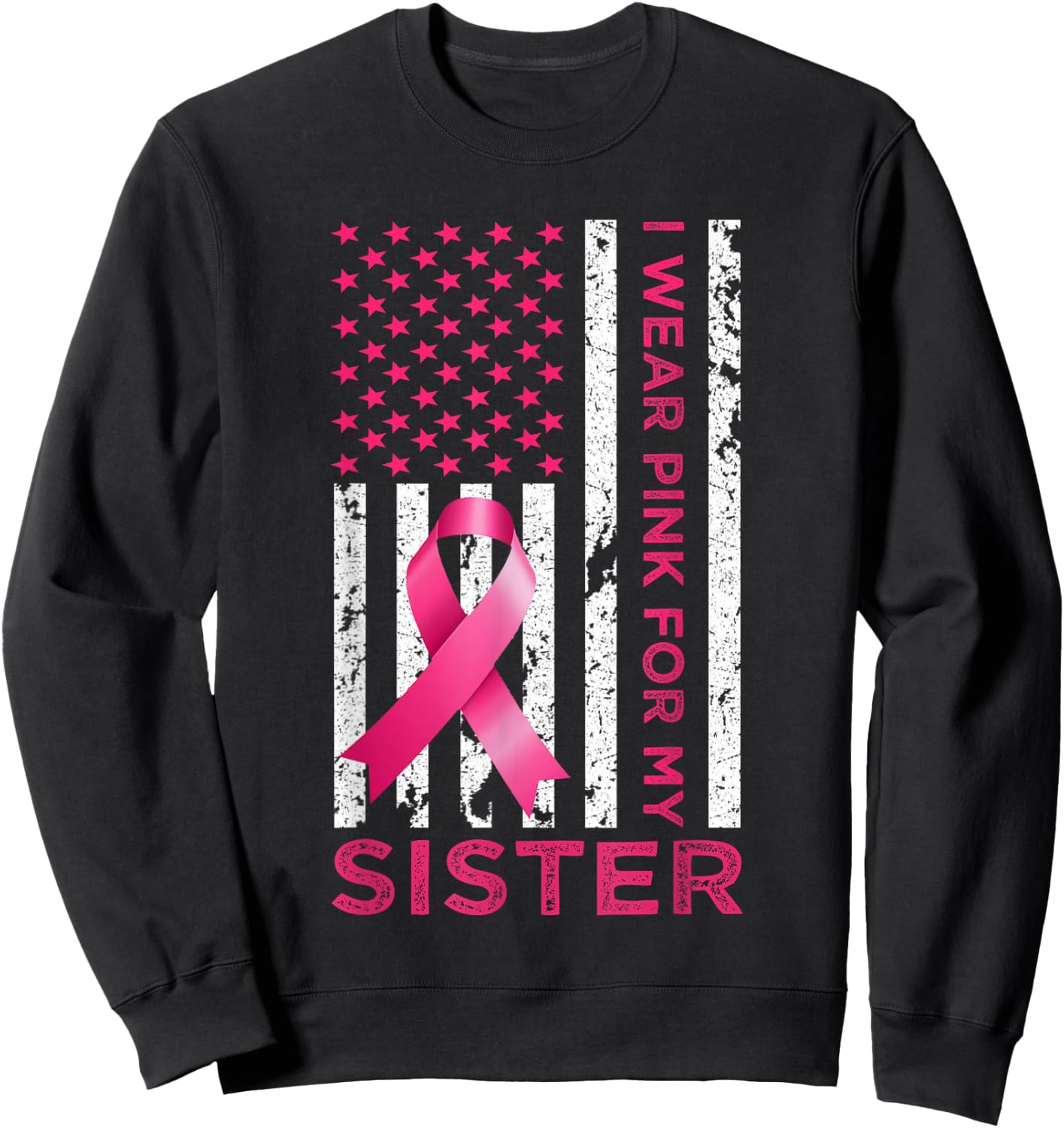 I Wear Pink For My Sister USA Flag Breast Cancer Awareness Sweatshirt - Sweatshirt | Black
