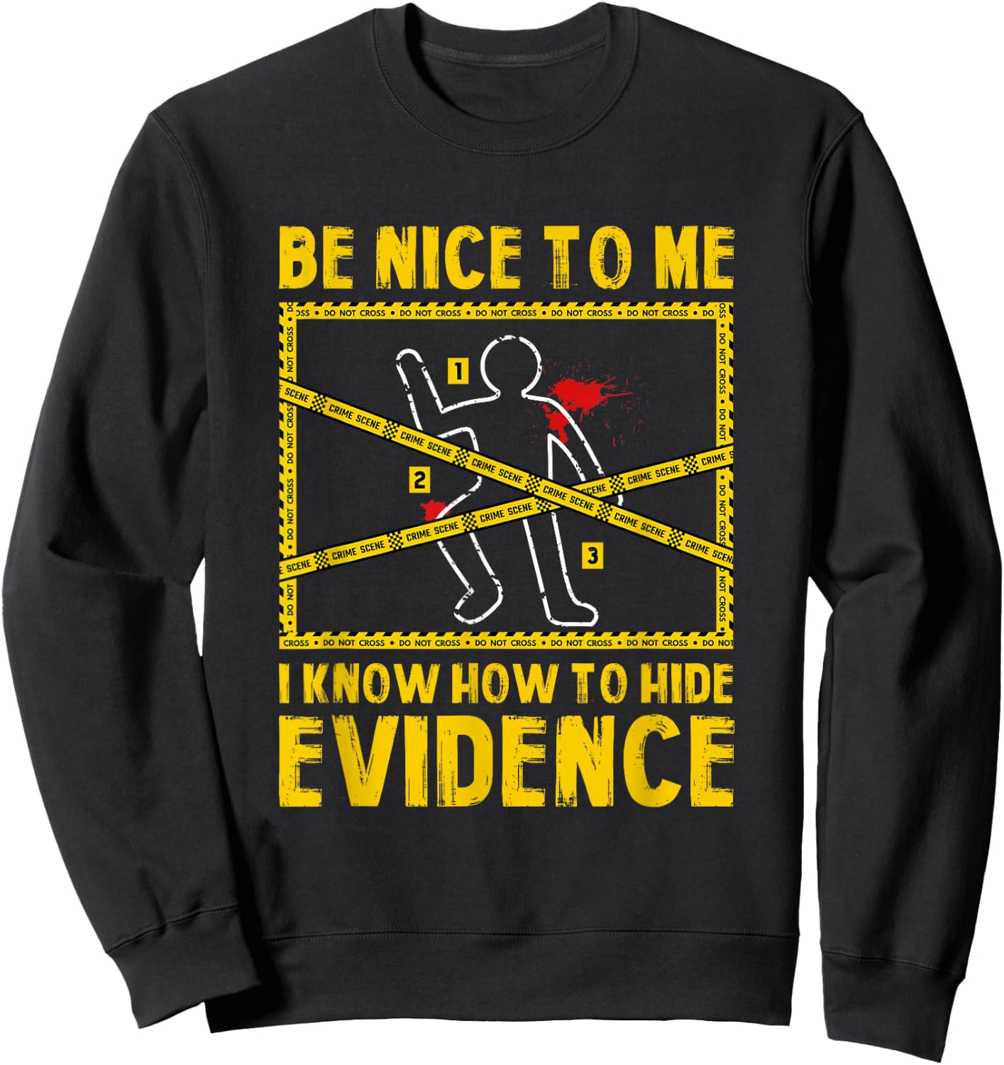 Forensic Scientist Funny Saying Crime Scene Investigation Sweatshirt - Sweatshirt | Black