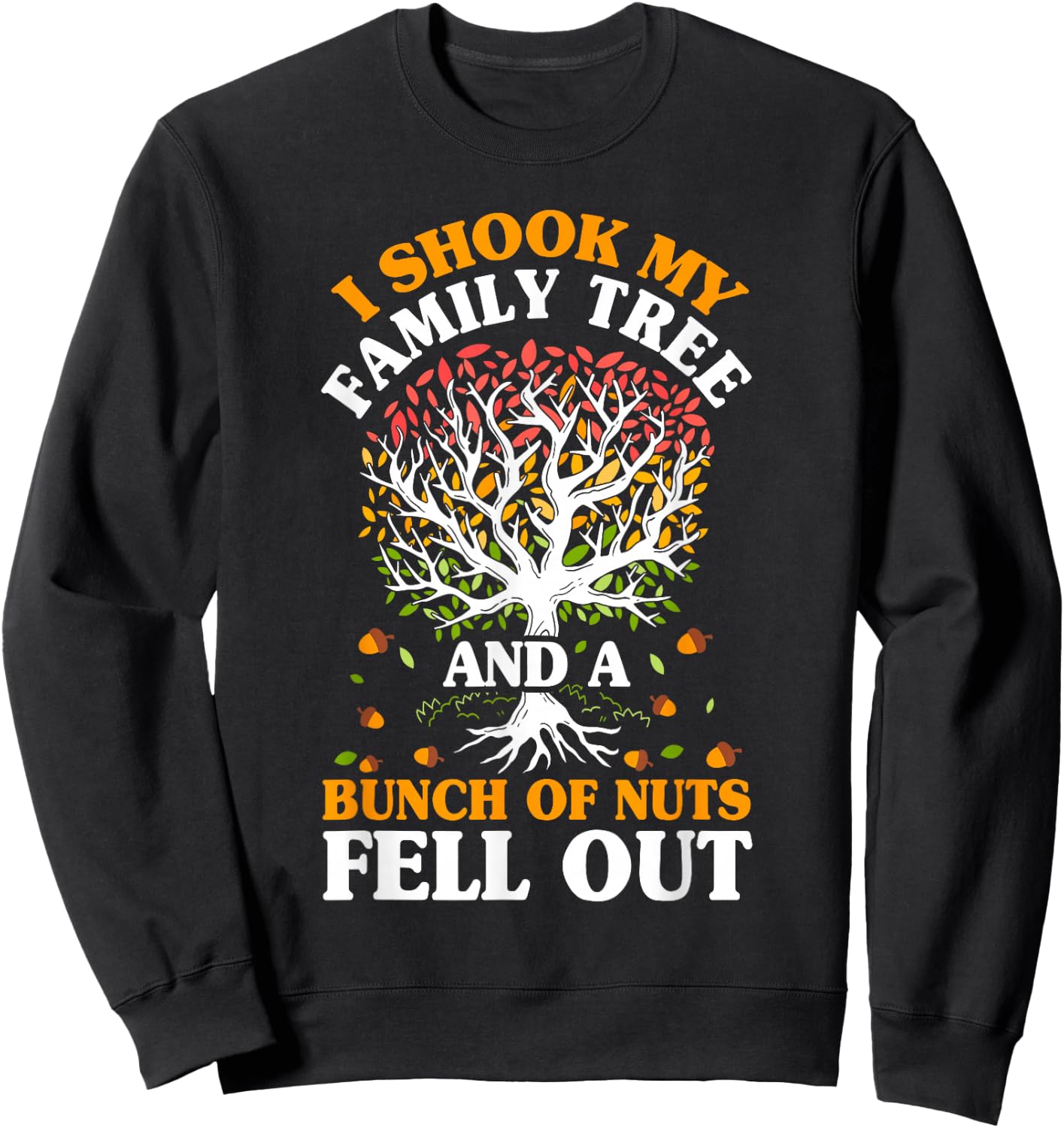 Shook My Family Tree Nuts Fell Out Funny Reunion Genealogy Sweatshirt - Sweatshirt | Black