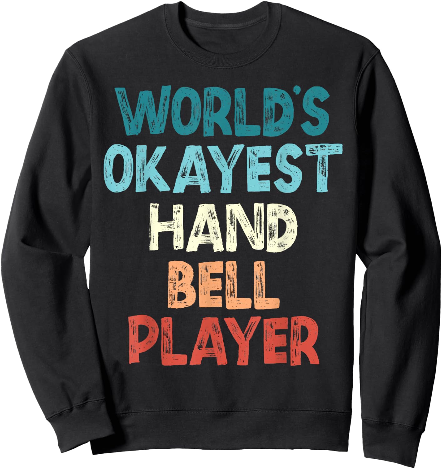 Worlds okayest Handbell Player Funny Sweatshirt - Sweatshirt | Black
