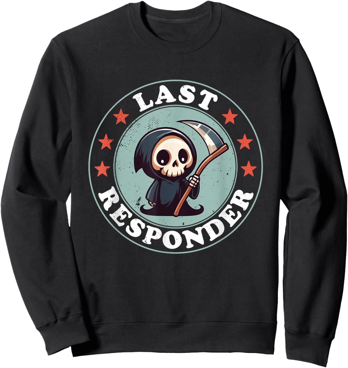 Last Responder Funny Mortician Grim Reaper , Small, Black Sweatshirt - Sweatshirt | Black