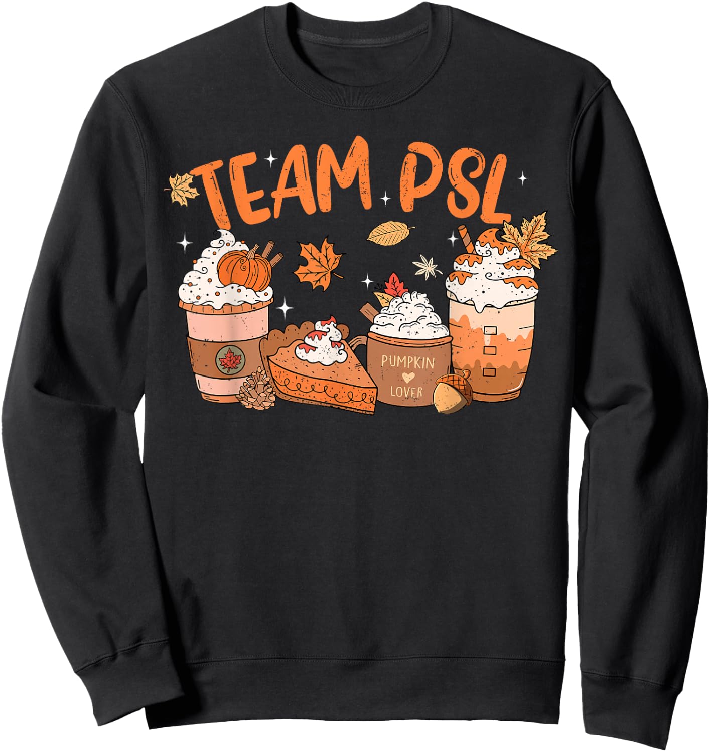 Team PSL Pumpkin Spice Latte Lover Happy Thanksgiving Fall Sweatshirt - Sweatshirt | Black