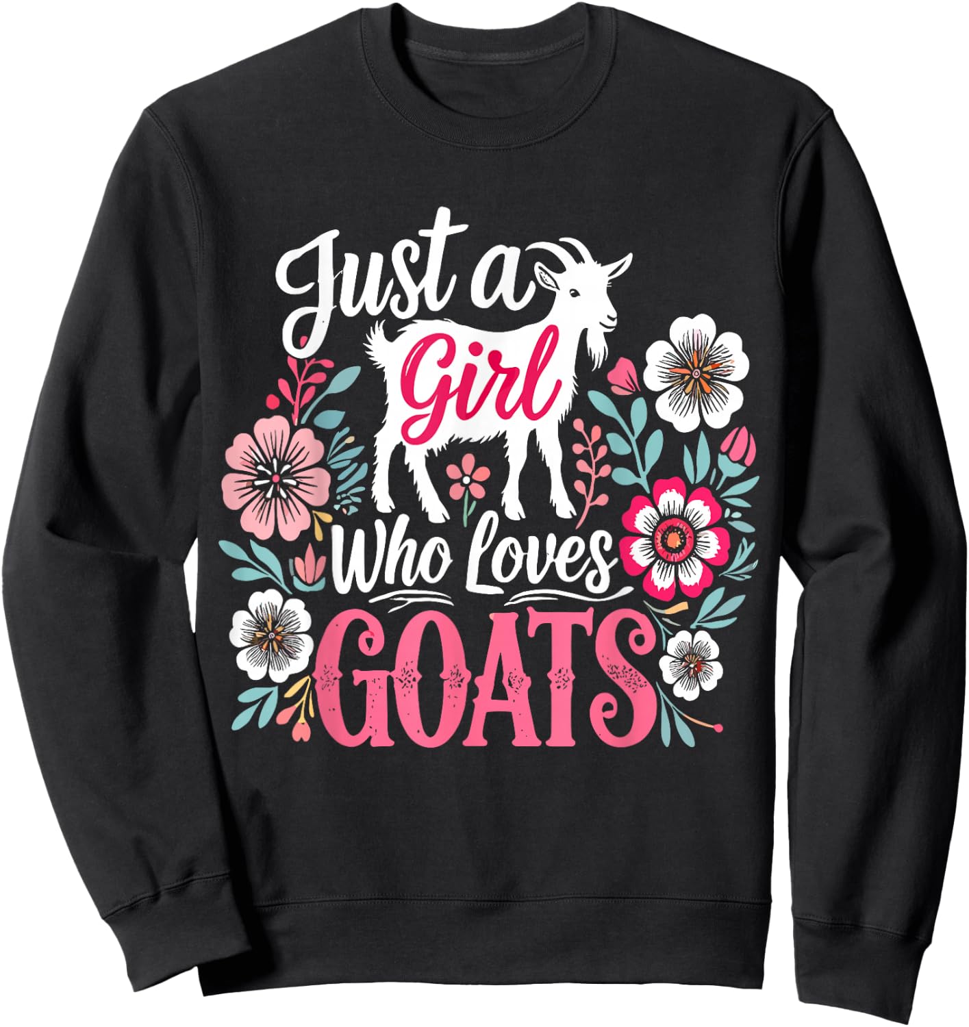 Goat Farm Just a Girl Who Loves Goats Sweatshirt - Sweatshirt | Black