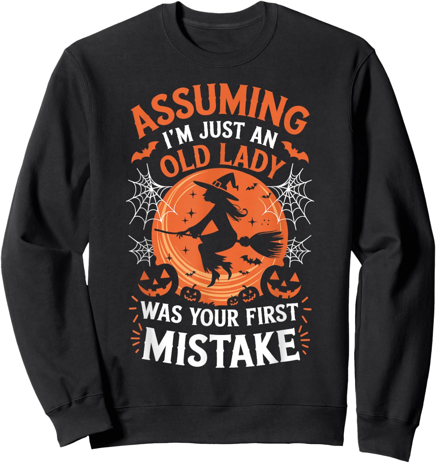 Assuming I'm Just An Old Lady Was Your First Mistake Witch Sweatshirt - Sweatshirt | Black