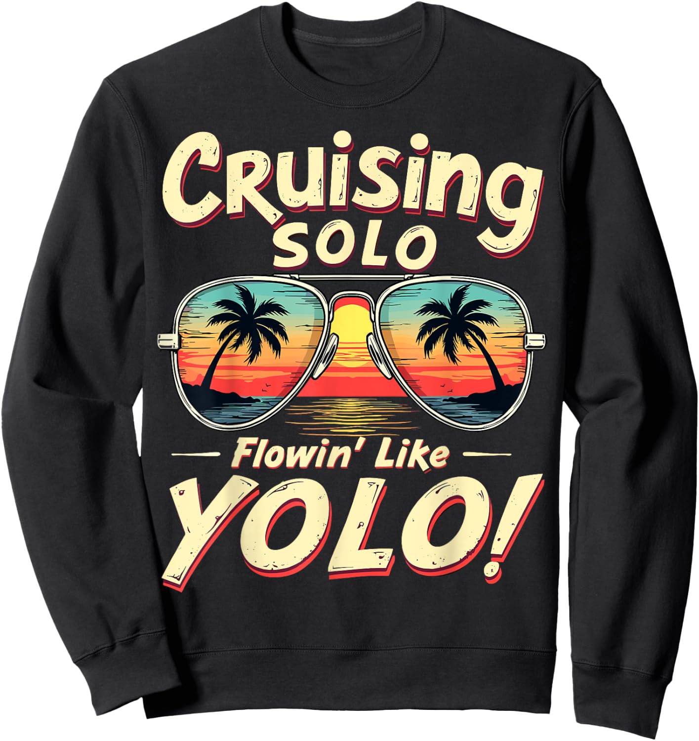 Cruising Solo Flowin' Like YOLO Singles Cruise Sunglasses Sweatshirt - Sweatshirt | Black