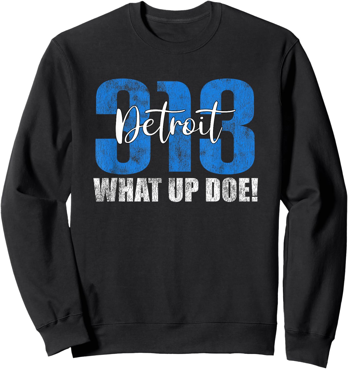 313 Detroit What Up Doe Vintage Hometown Michigan Sweatshirt - Sweatshirt | Black
