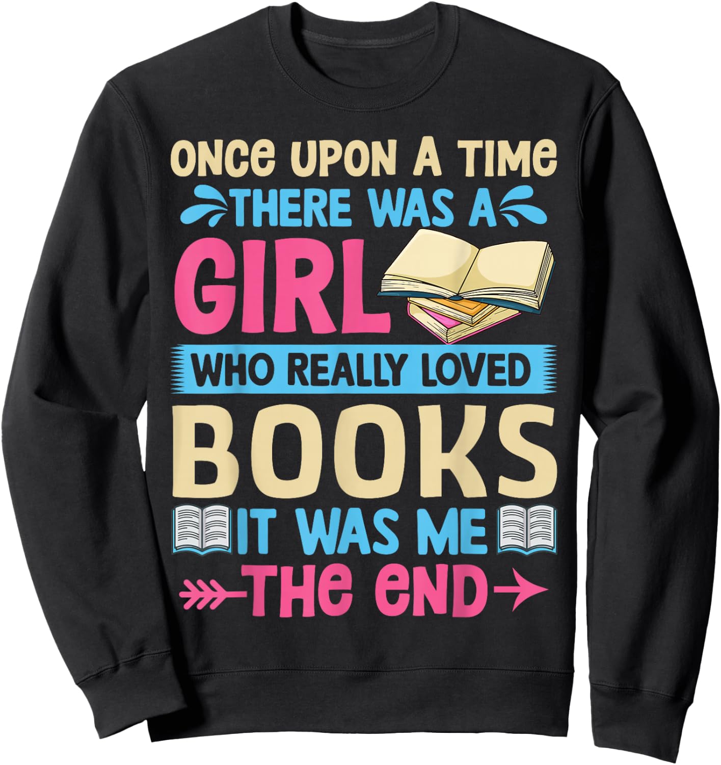Once Upon A Time There Was A Girl Who Really Loved Books It Sweatshirt - Sweatshirt | Black