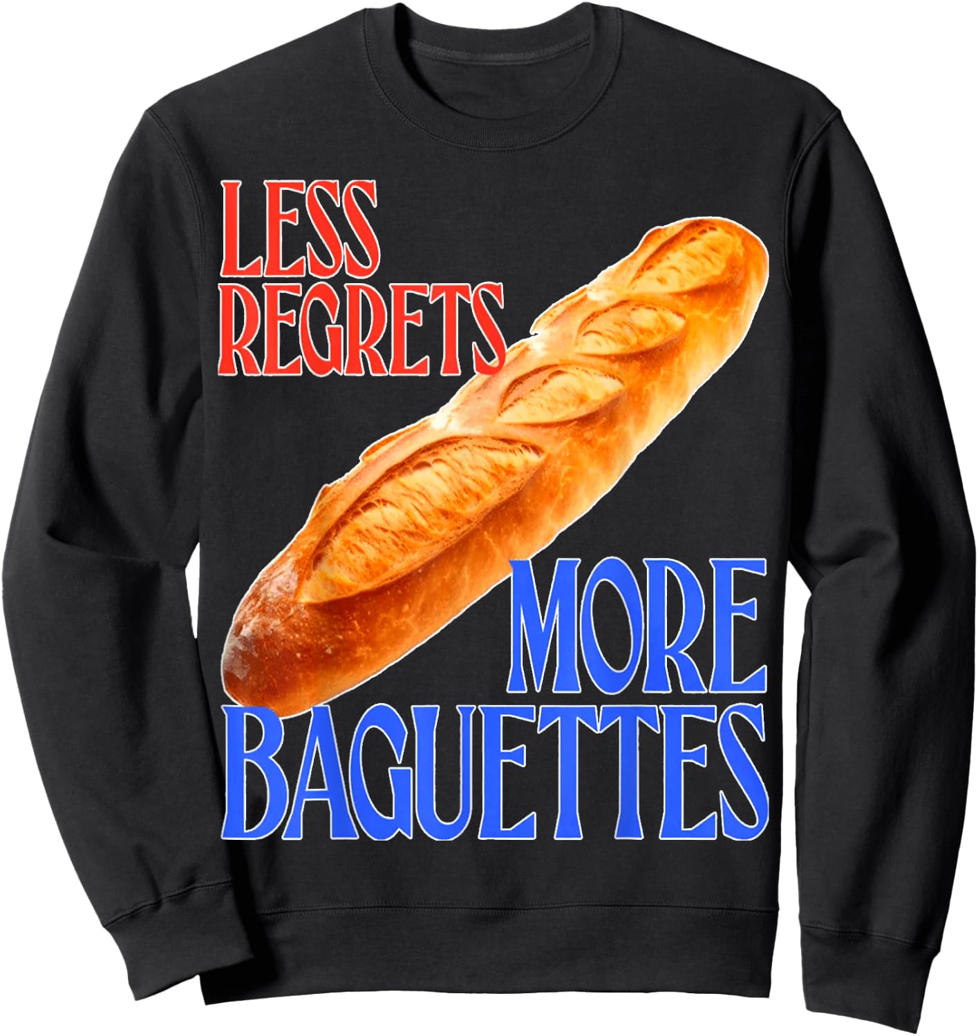 funny French Quote Less Regrets More Baguettes Cool Sweatshirt - Sweatshirt | Black