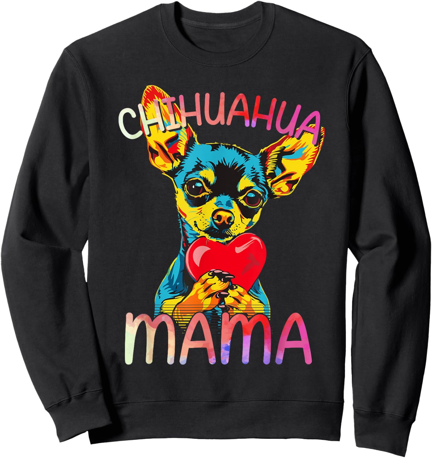 Chihuahua Lovers Mama Design Chihuahua Mom Sweatshirt - Sweatshirt | Black