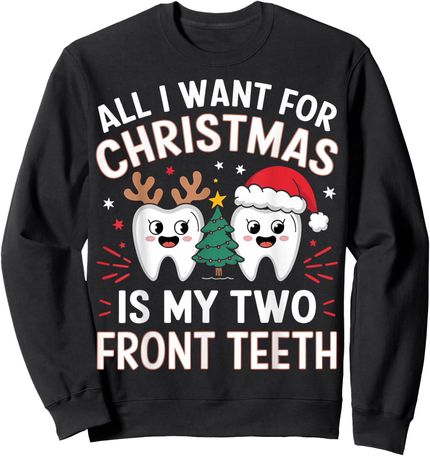 All I want for Christmas is My Two Front Teeth Funny Sweatshirt - Sweatshirt | Black