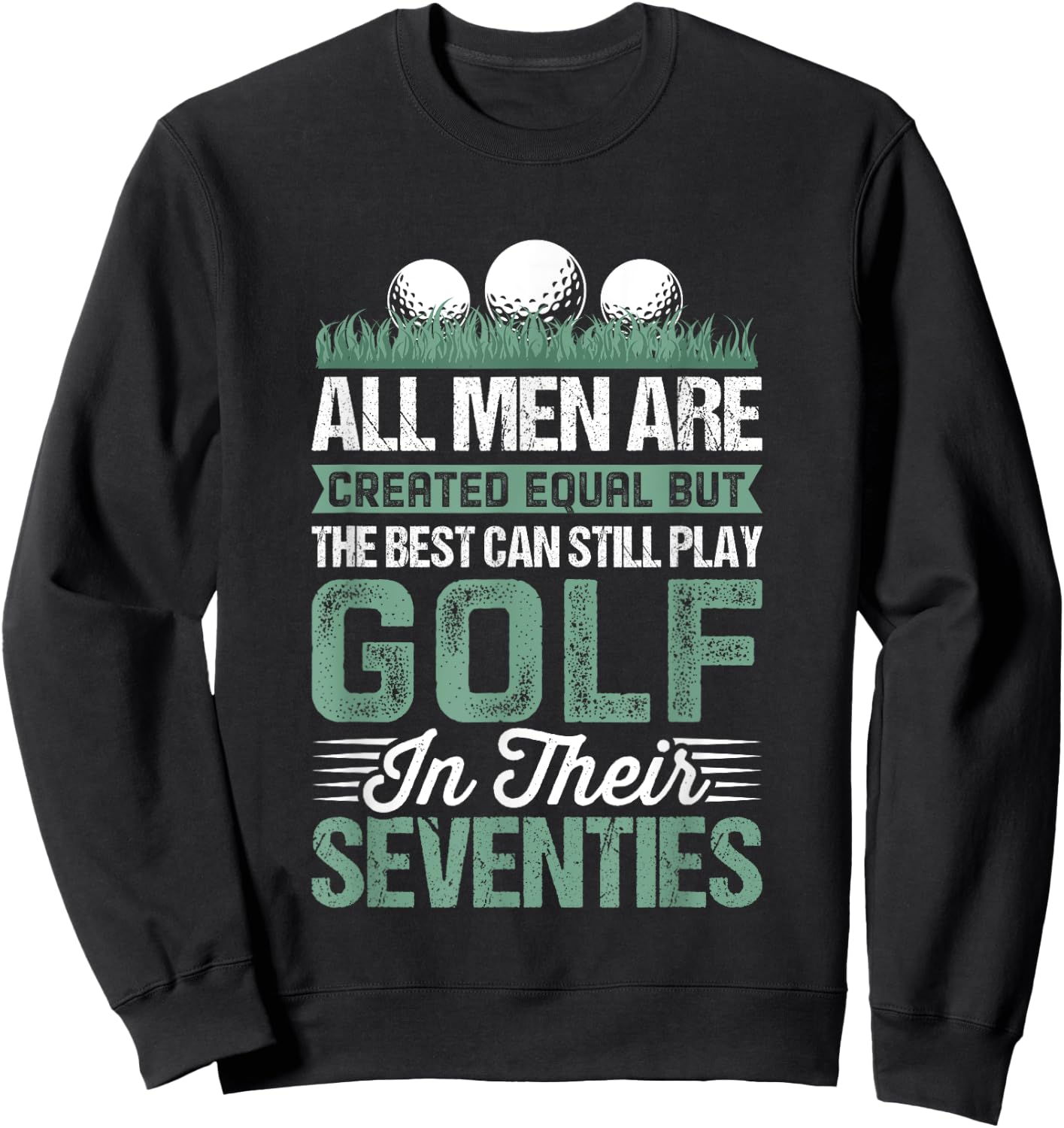 Birthday Golfing - All Men Equal Golf in their Seventies Sweatshirt - Sweatshirt | Black