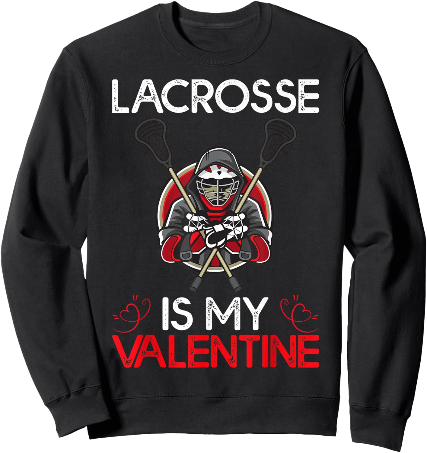 Lacrosse Is My Valentine Lacrosse Valentine's Day Sweatshirt - Sweatshirt | Black