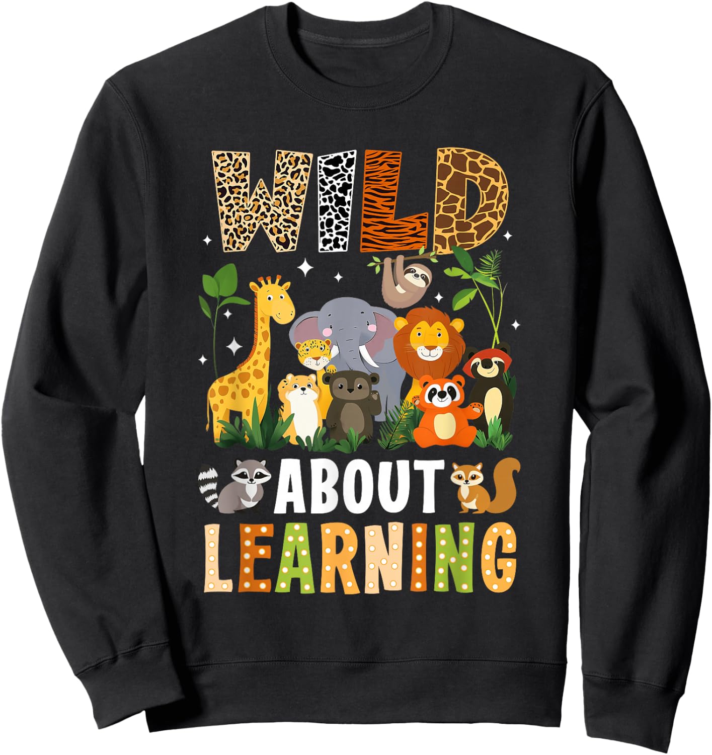 Wild About Learning Funny Back To School For Students Sweatshirt - Sweatshirt | Black