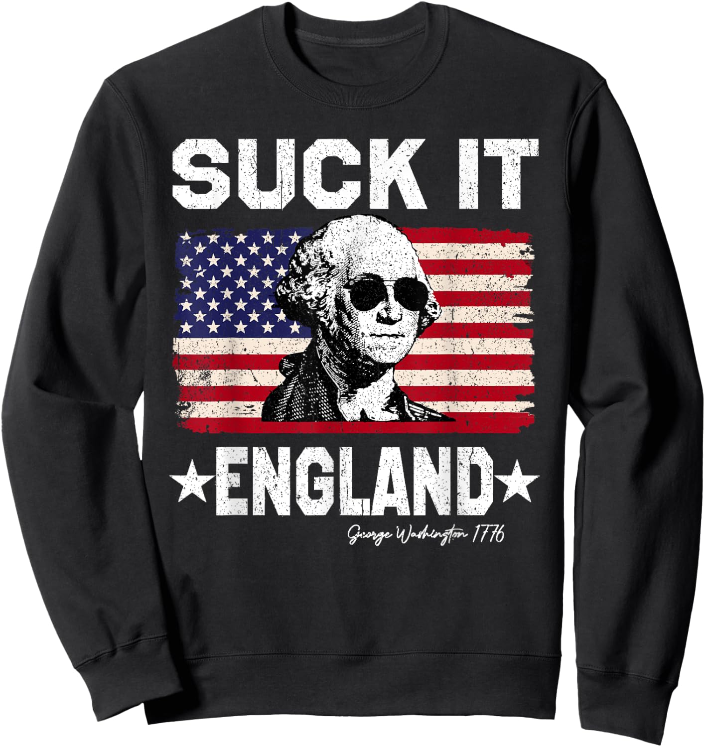 Suck It England George Washington 1776 American 4th Of July Sweatshirt - Sweatshirt | Black