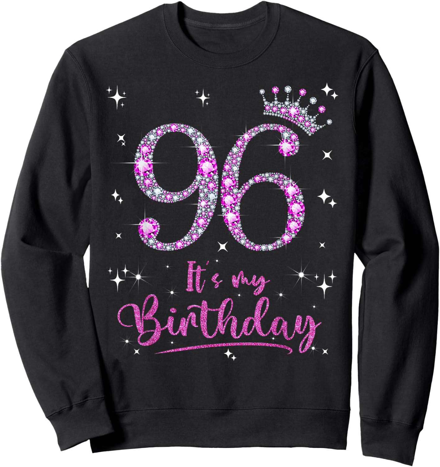 96 It's My Birthday 96 Years Old 96th Birthday Women Gift Sweatshirt - Sweatshirt | Black