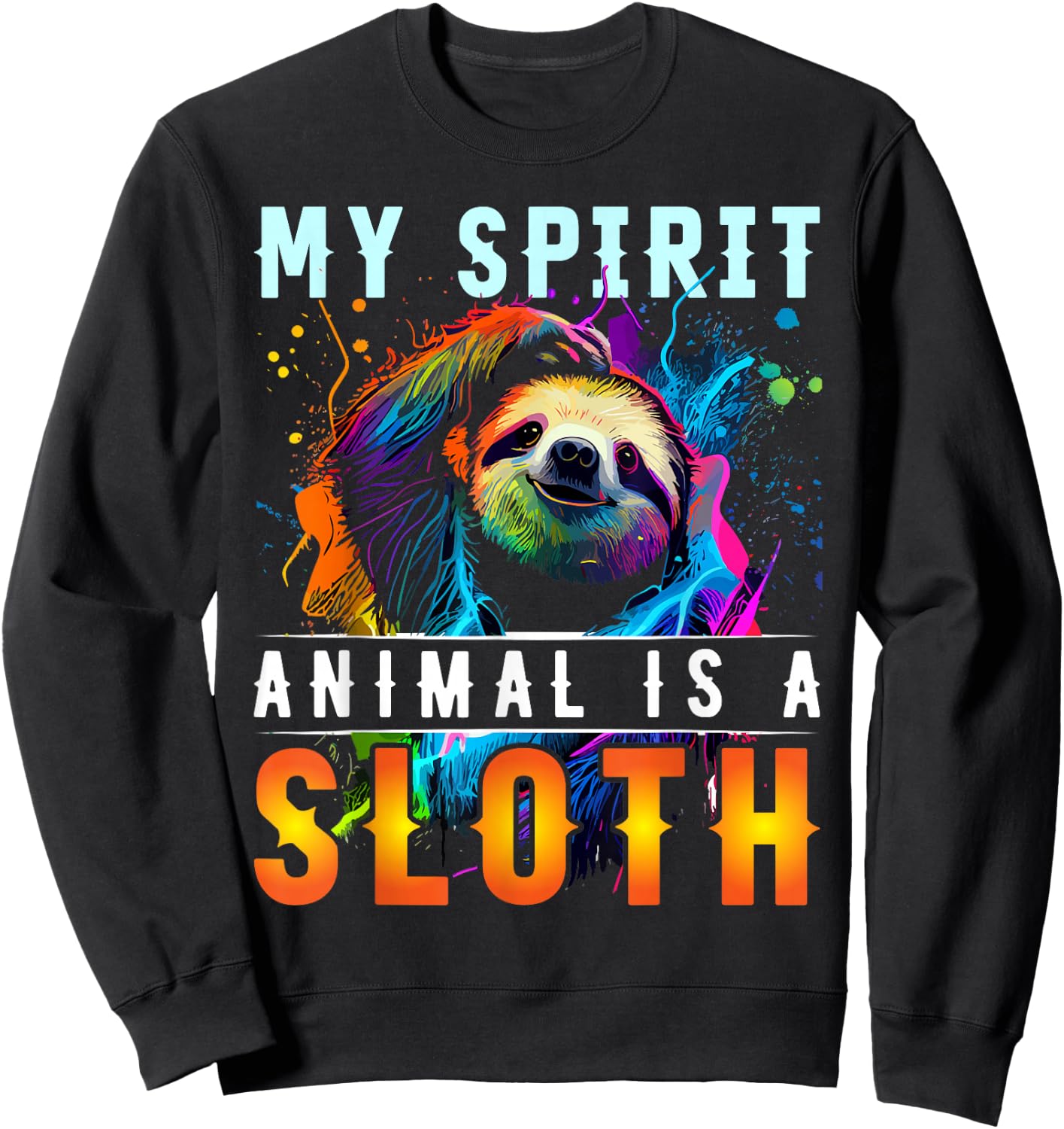 My Spirit Animal is A Sloth Funny Sloths Sweatshirt - Sweatshirt | Black
