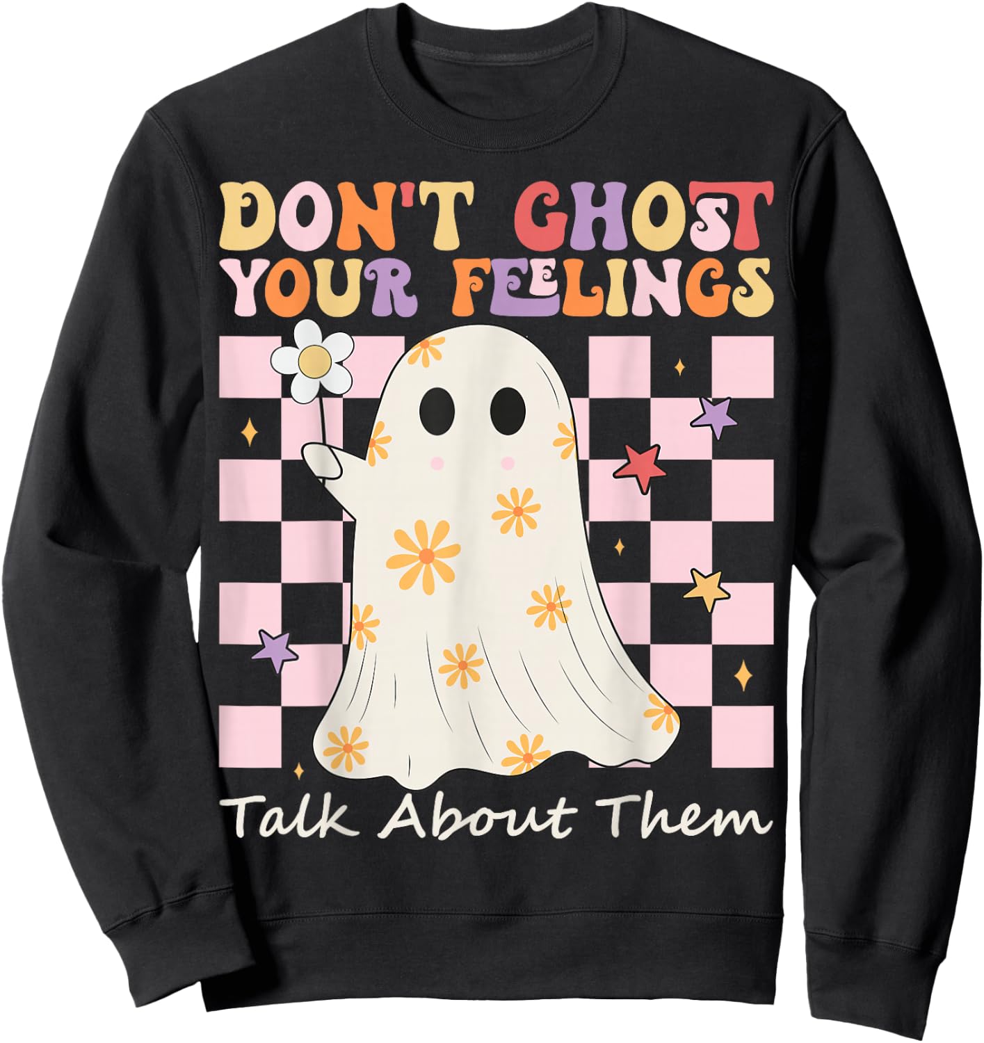 Mental Health Halloween Don't Ghost Your Feelings Halloween Sweatshirt - Sweatshirt | Black