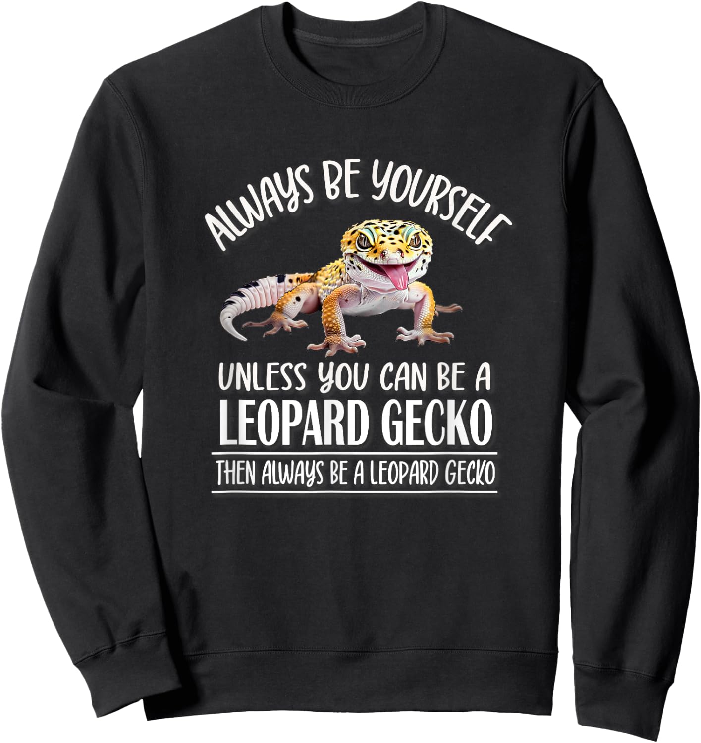 Reptile Happy Be Yourself Leopard Gecko Lover Sweatshirt - Sweatshirt | Black