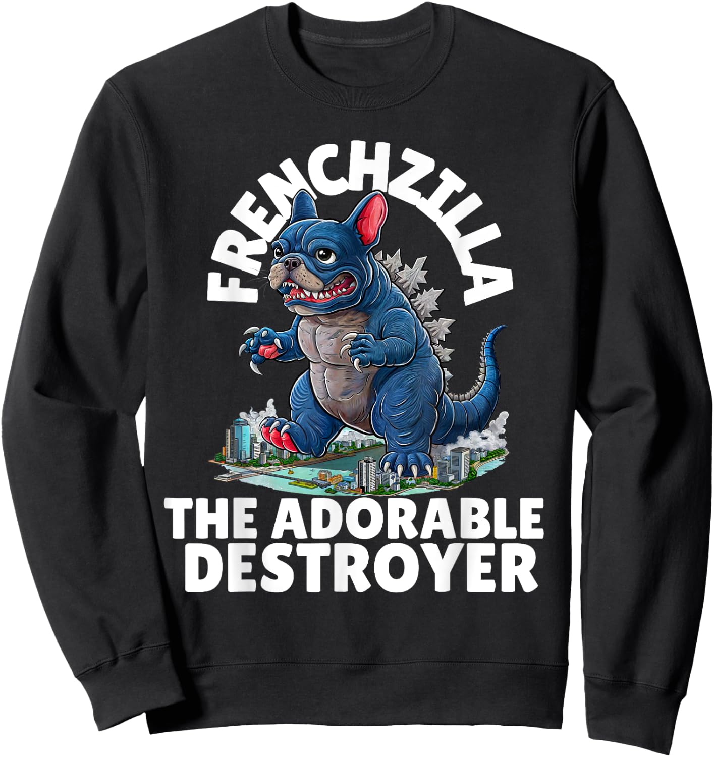 FRENCHZILLA: The Adorable Destroyer - Frenchie Lovers Art Sweatshirt - Sweatshirt | Black
