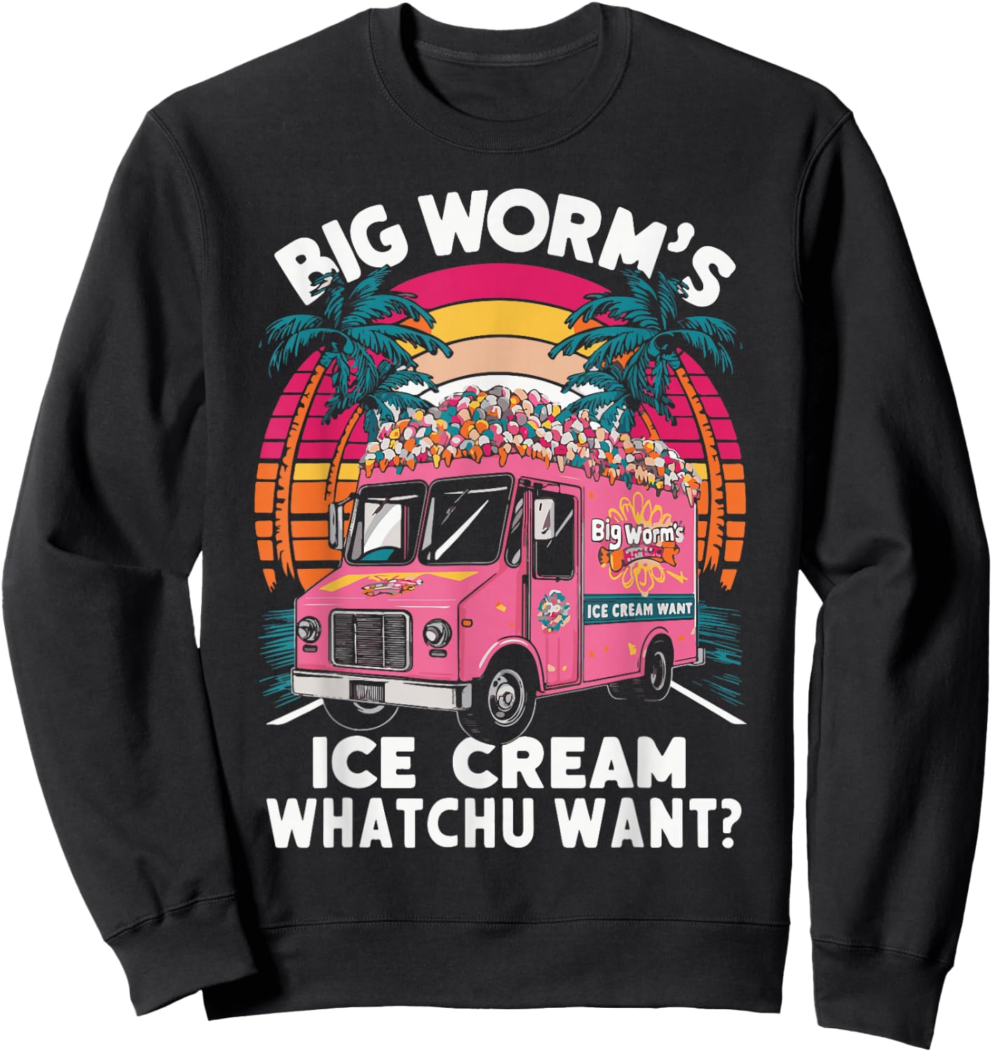 Big Worm's Ice Cream Whatchu Want? Funny ice cream lovers Sweatshirt - Sweatshirt | Black