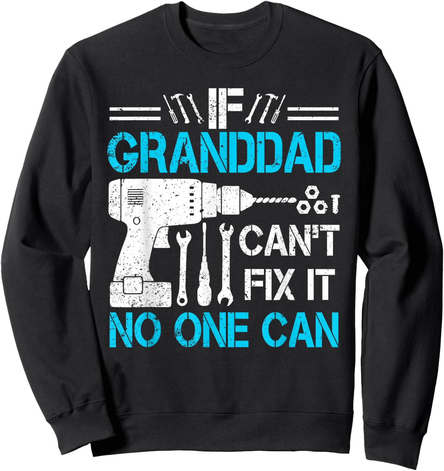 If Granddad Can't Fix It No One Can Funny Father's Day Sweatshirt - Sweatshirt | Black
