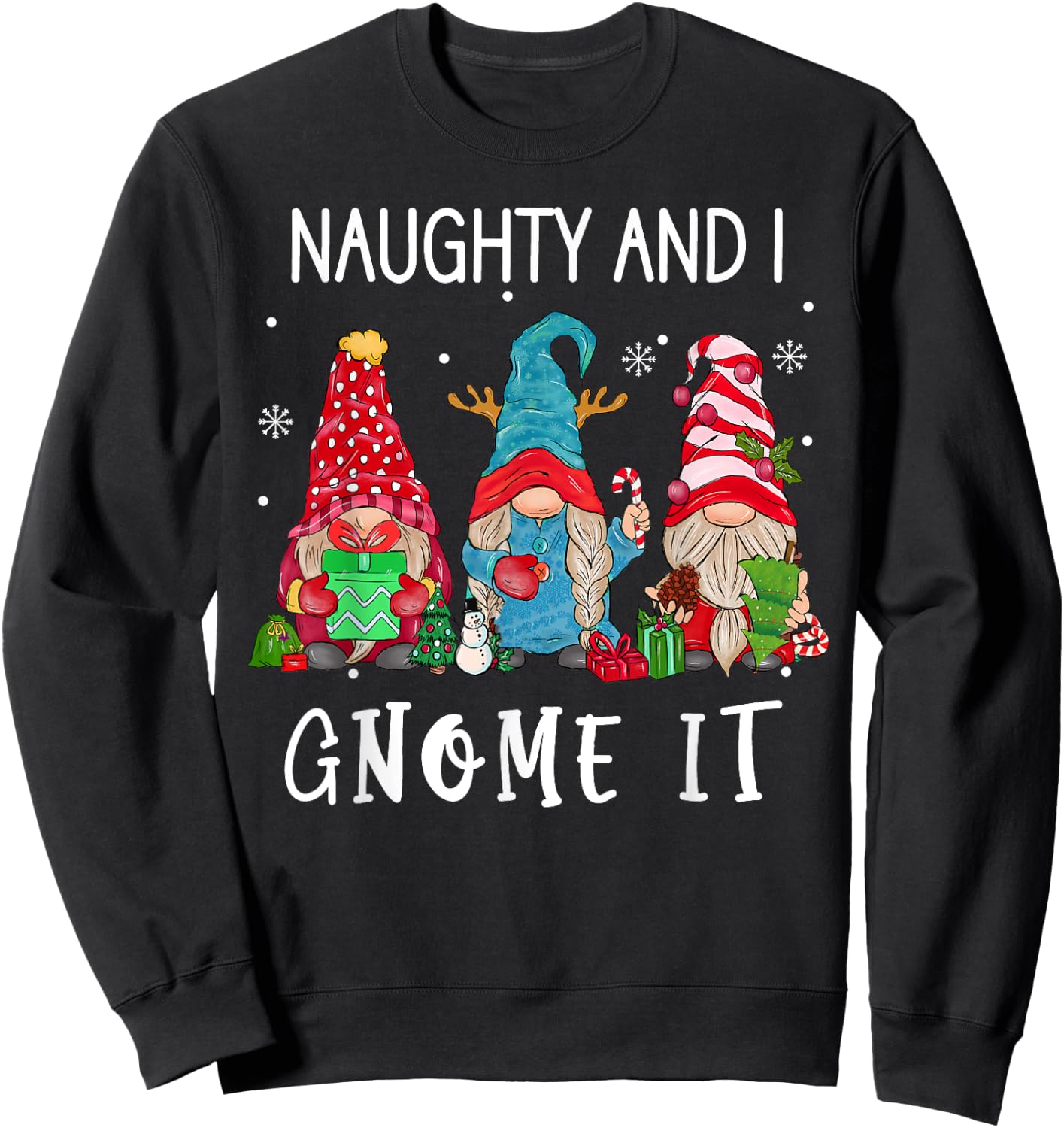 Christmas gnome family Naughty and I Gnome It women men kids Sweatshirt - Sweatshirt | Black