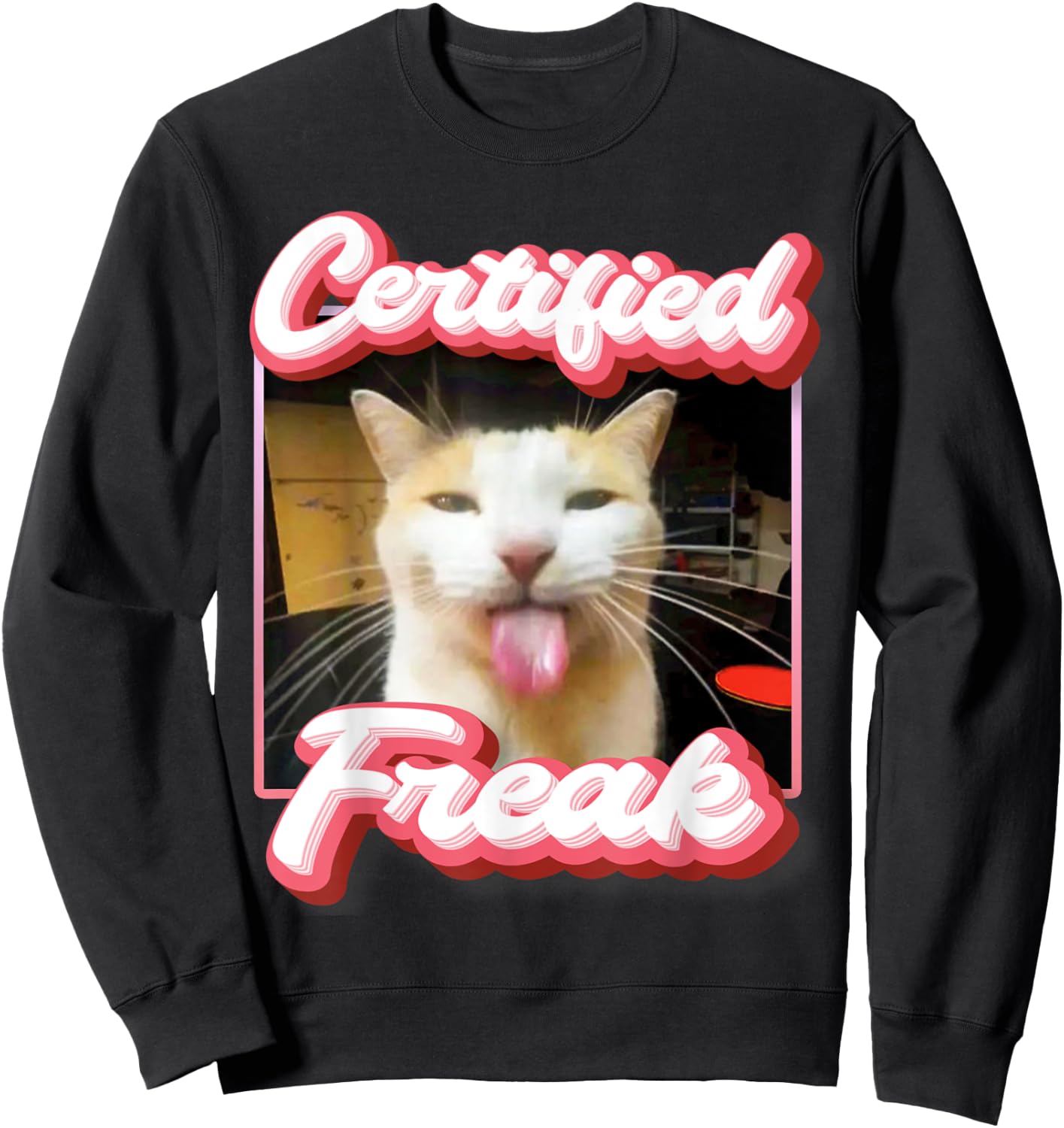 funny cat meme - Certified Freak Funny Cat Meme Men Women Sweatshirt - Sweatshirt | Black