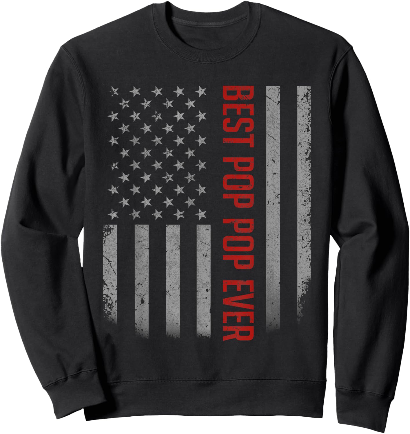 Best Pop Pop Ever American Flag Gifts For Father's day Sweatshirt - Sweatshirt | Black