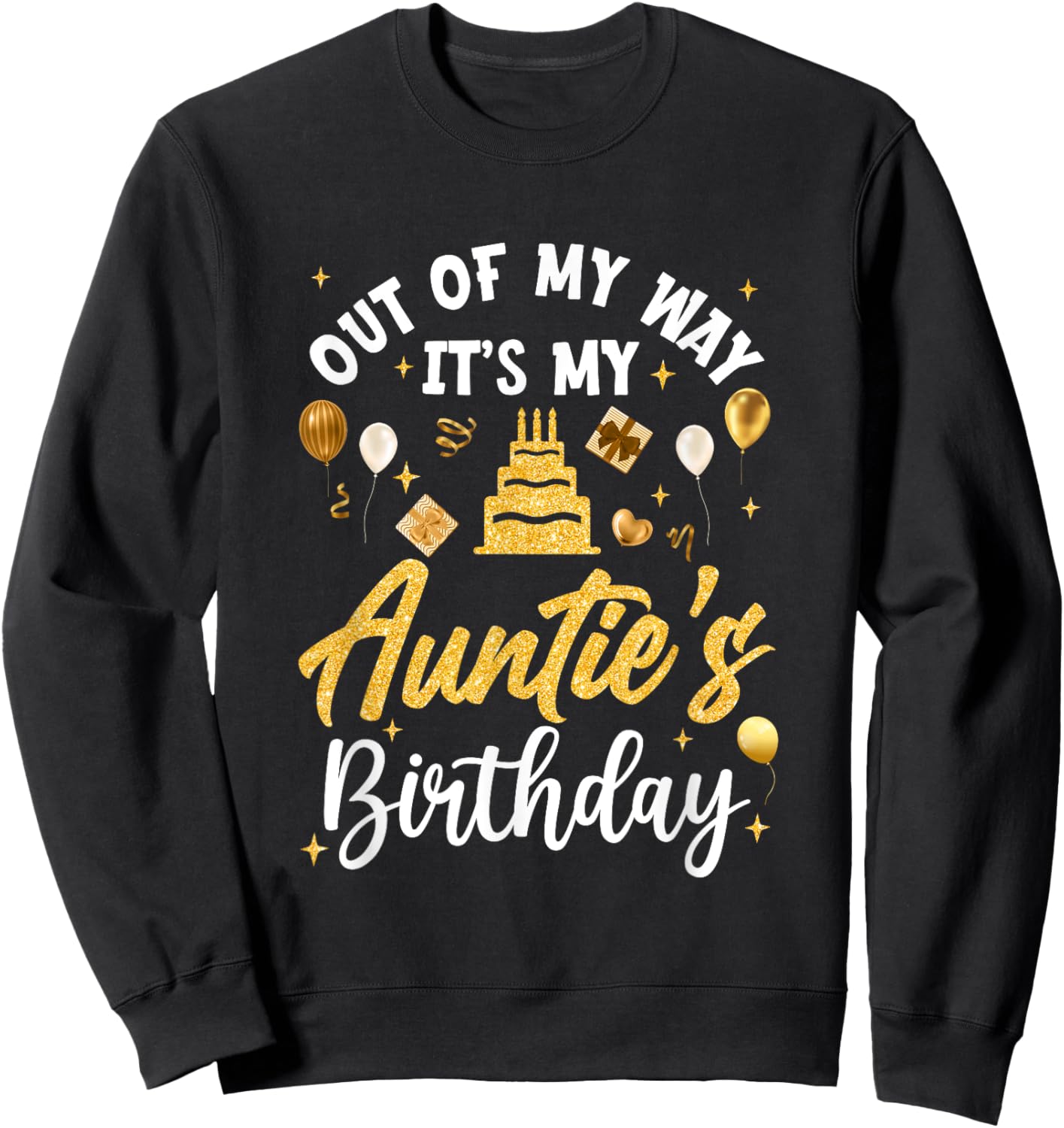 Out Of My Way It's My Auntie Birthday Party Matching Sweatshirt - Sweatshirt | Black