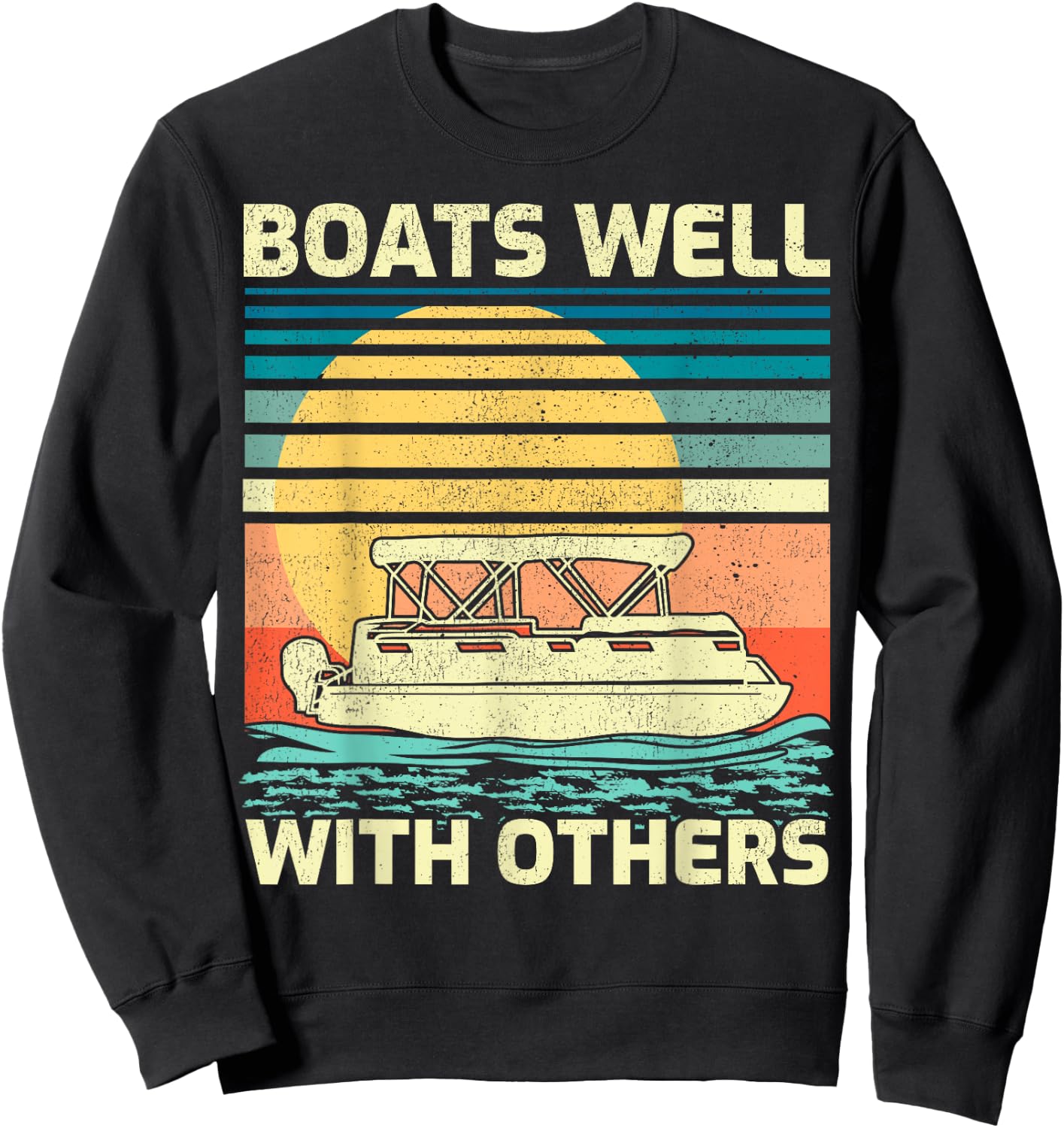 Pontoon Boat Boating Vintage Boats Well With Others Sweatshirt - Sweatshirt | Black