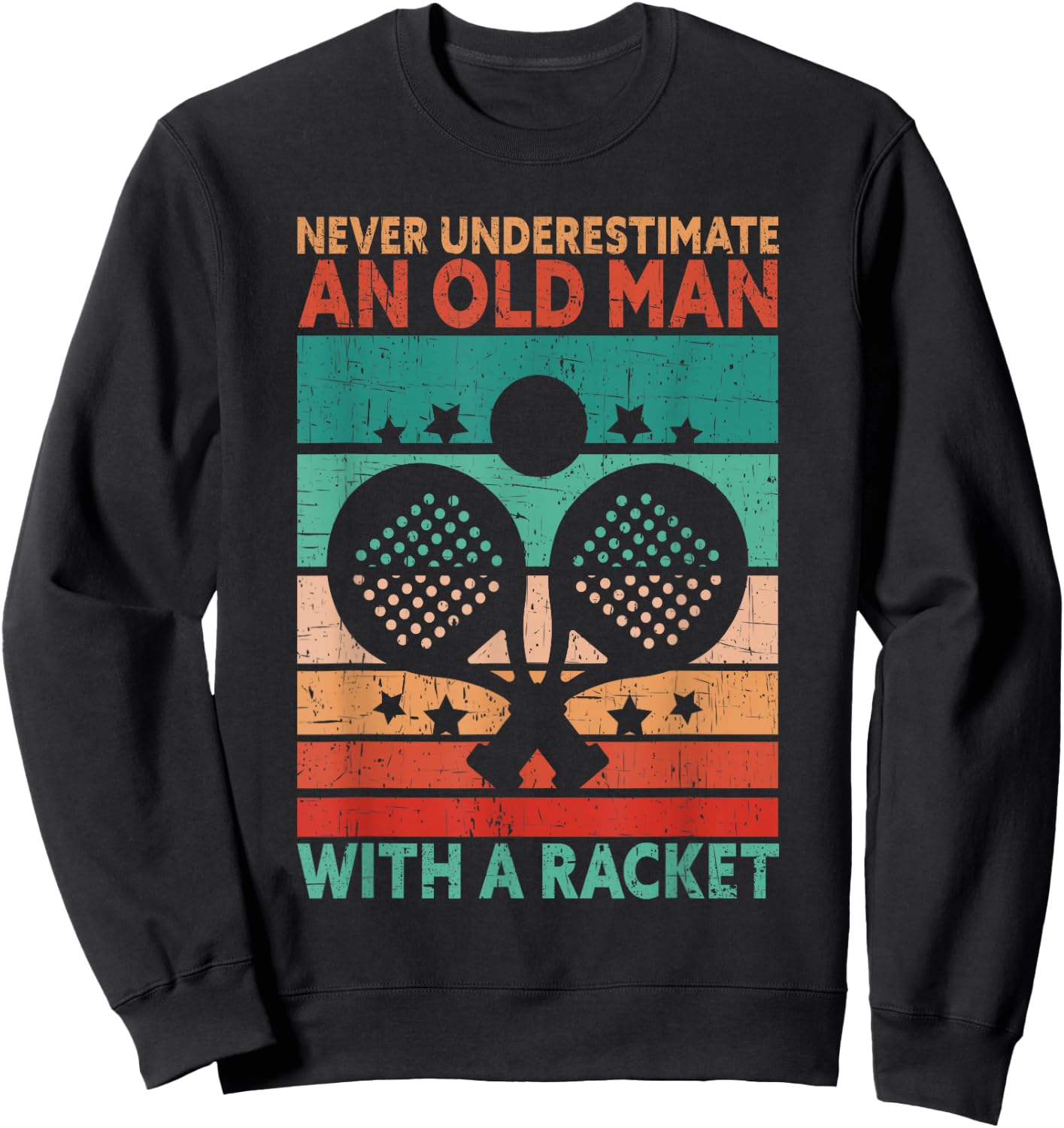 Never Underestimate An Old Man With A Racket Funny Padel Sweatshirt - Sweatshirt | Black