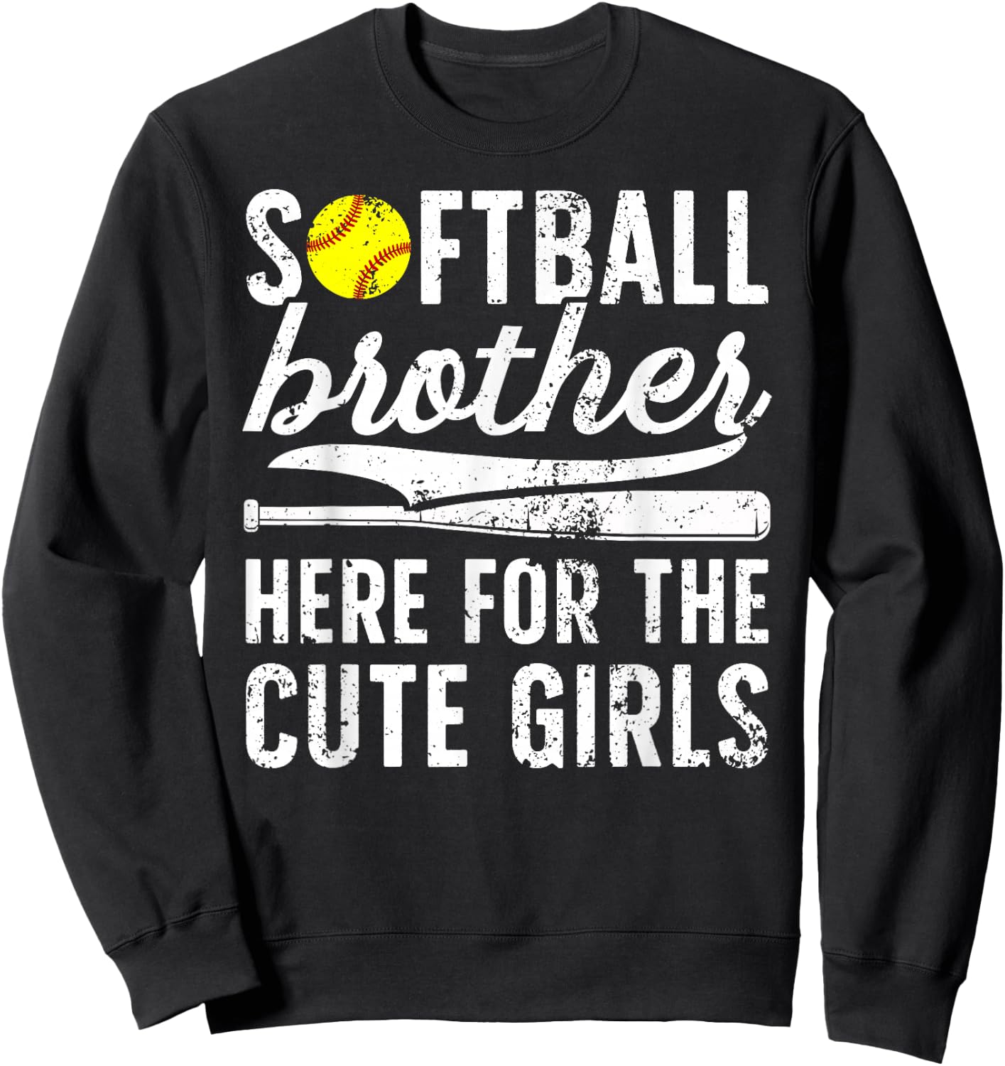 Softball Brother Here For The Cute Girls Softball Bro Sweatshirt - Sweatshirt | Black