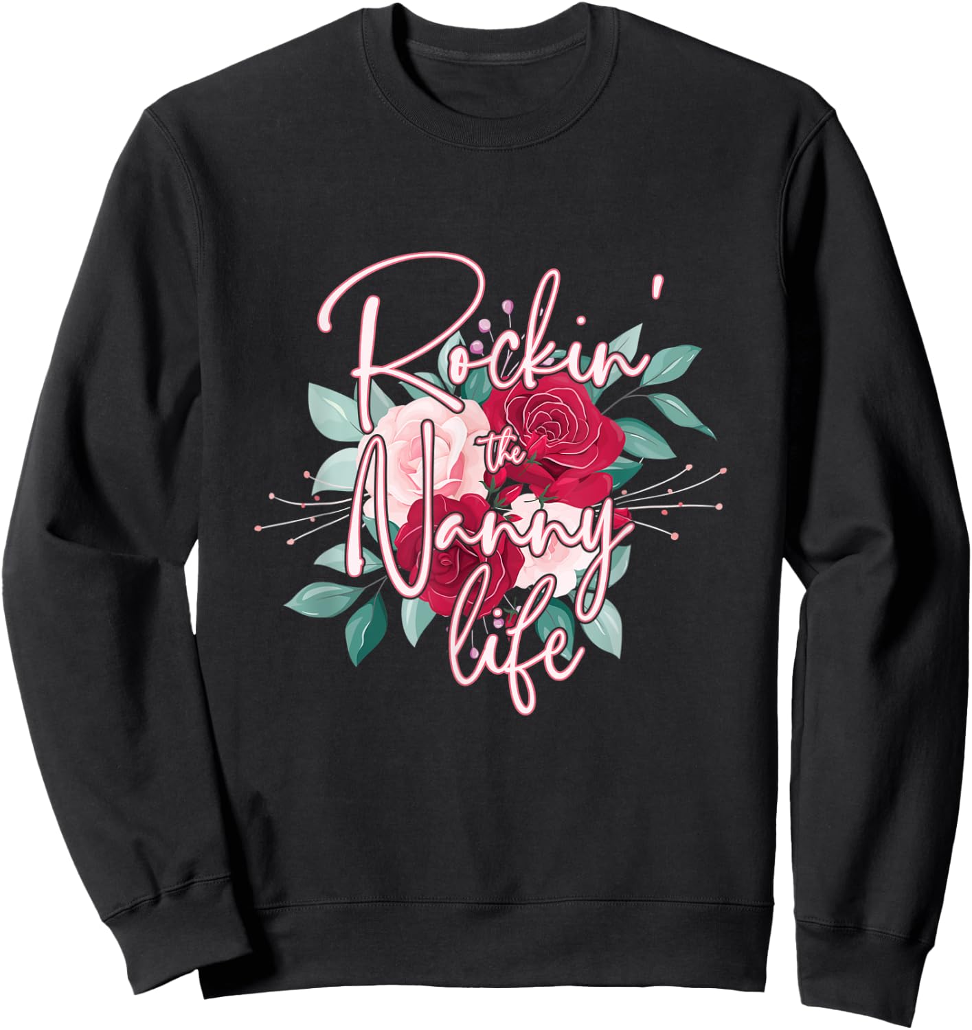 Rocking the Nanny Life - Funny Grandma Sweatshirt - Sweatshirt | Black