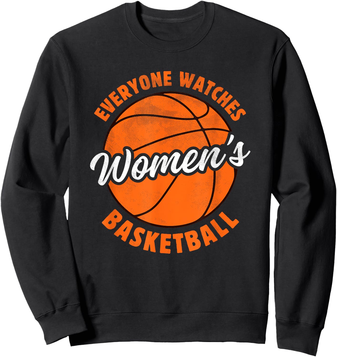 Everyone Watches Women's Basketball - Women's Sports Sweatshirt - Sweatshirt | Black