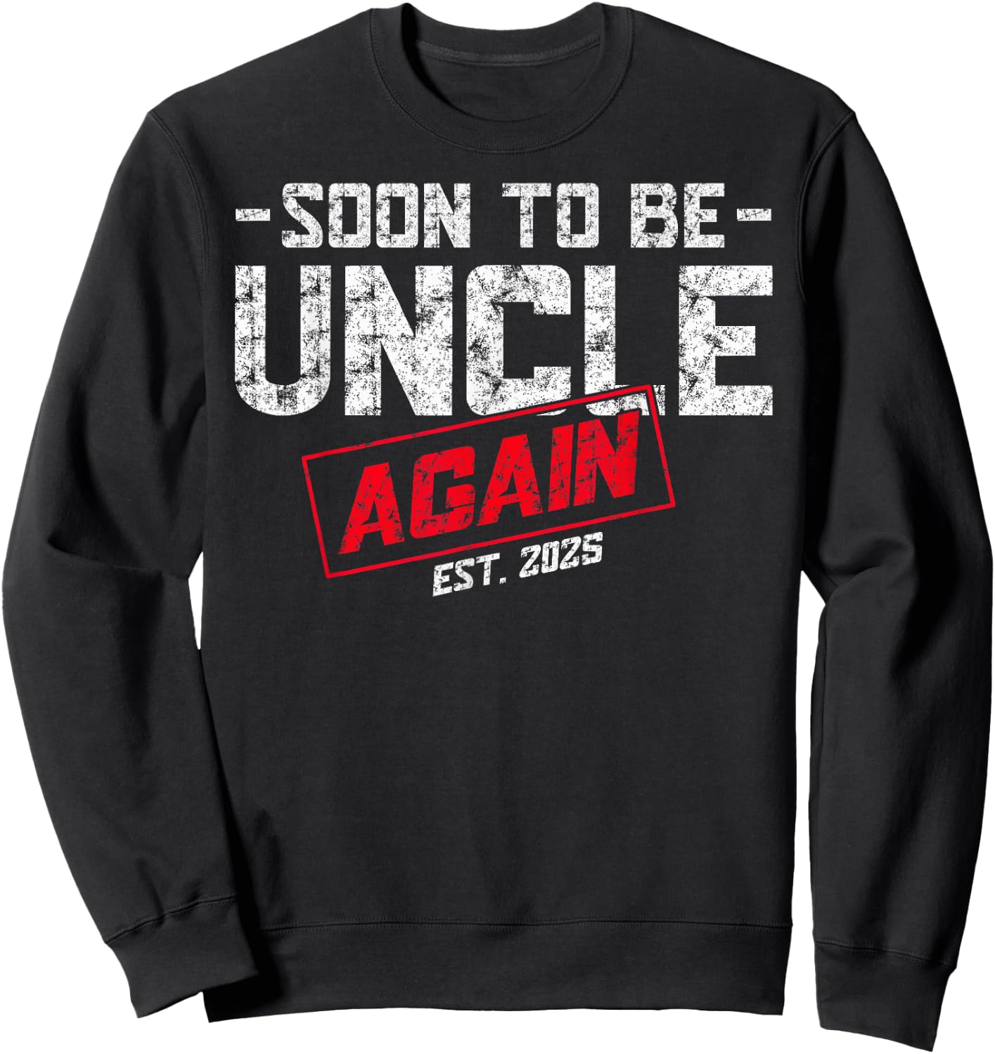 Promoted To Uncle Est. 2025 Again Soon To be New Uncle Daddy Sweatshirt - Sweatshirt | Black