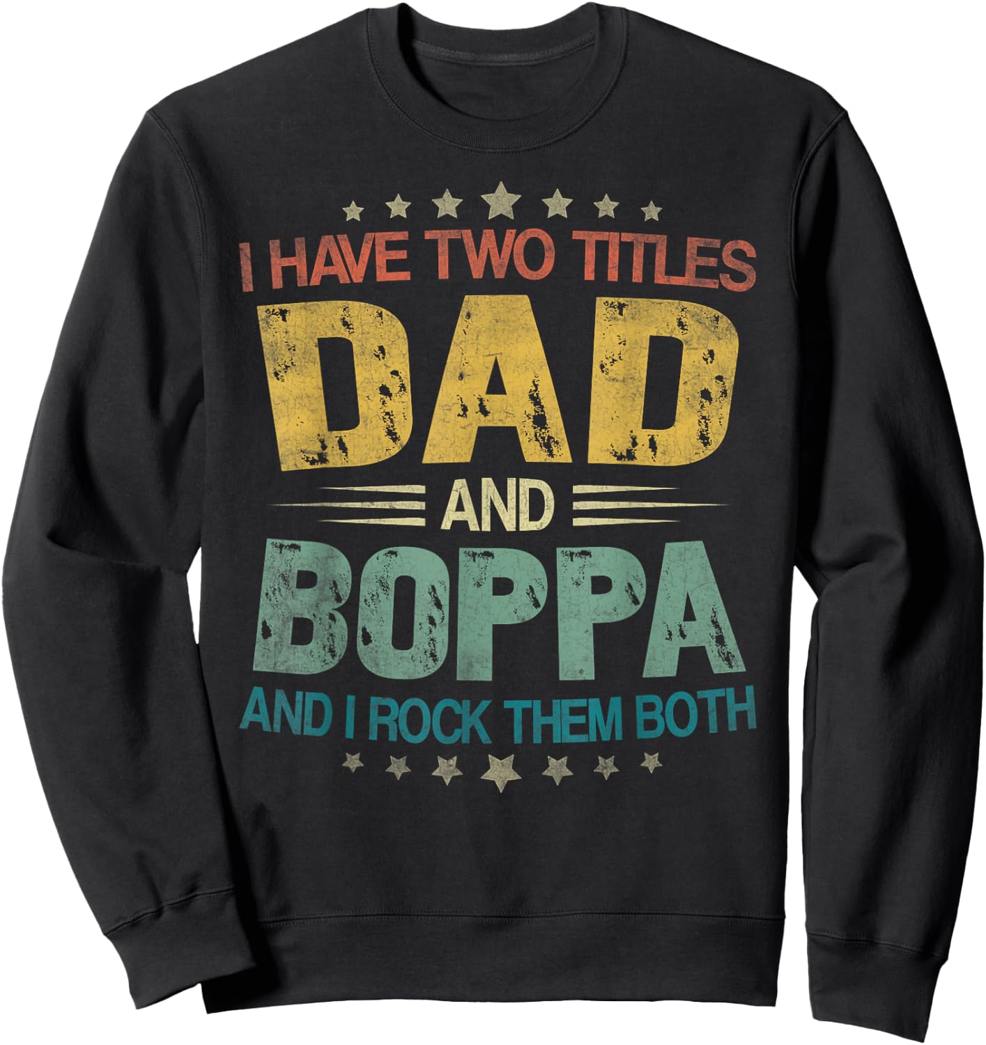 I Have Two Titles Dad And Boppa Father's Day For Boppa Sweatshirt - Sweatshirt | Black