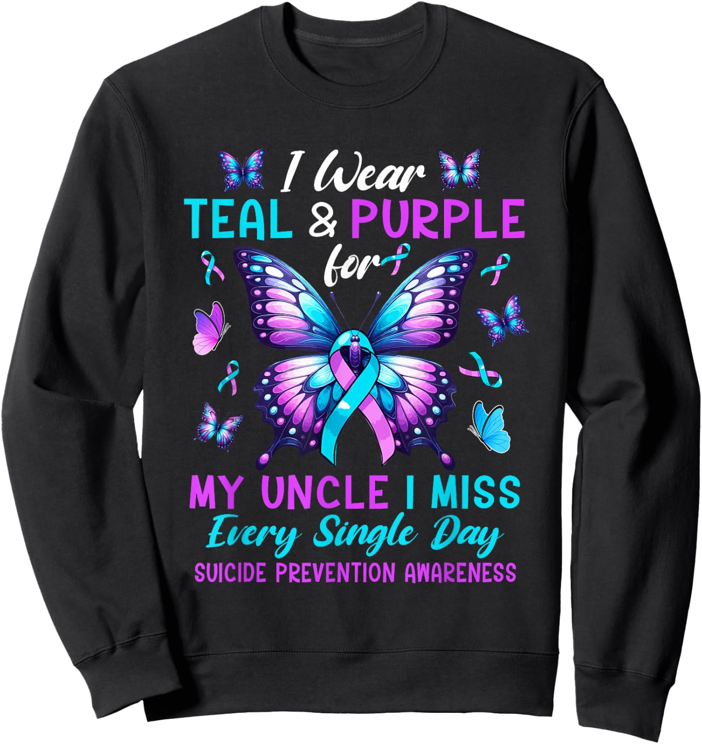 Wear Teal & Purple For Uncle Suicide Prevention Awareness Sweatshirt - Sweatshirt | Black