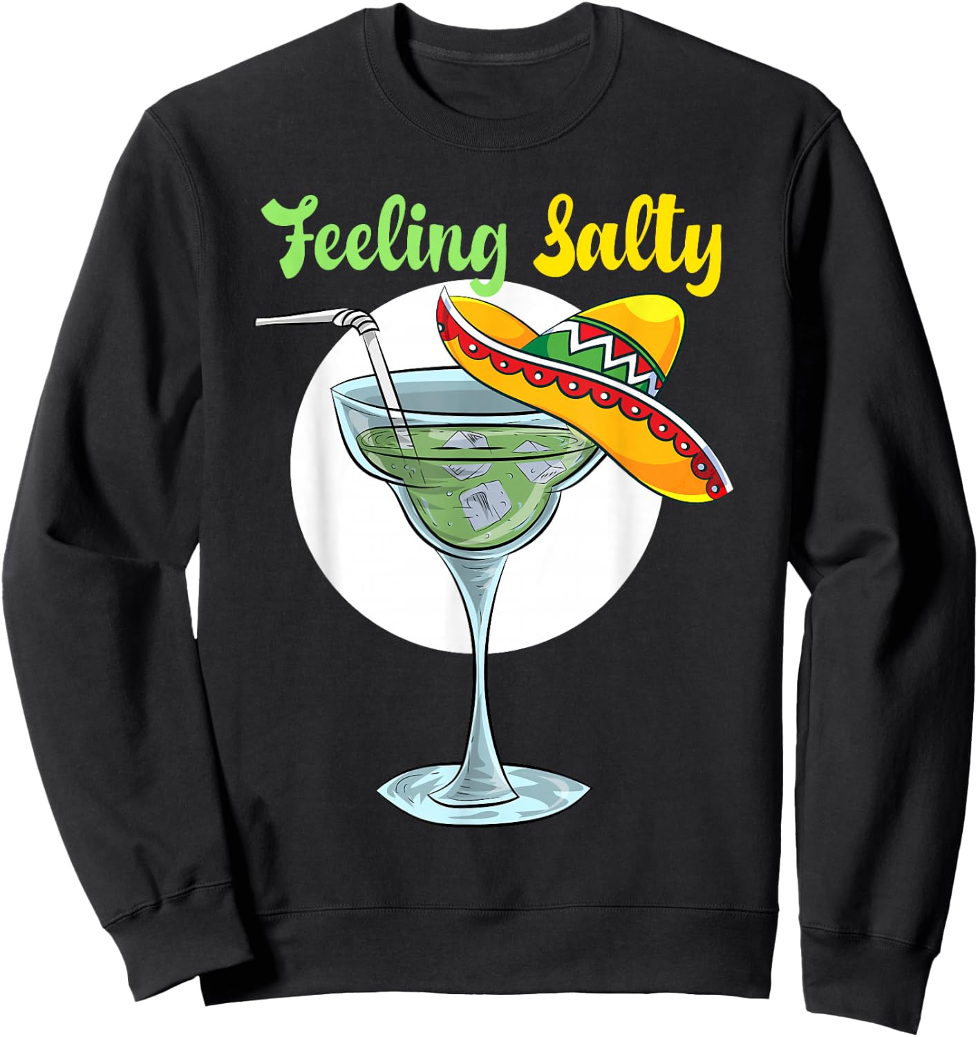 Feeling Salty Funny Margarita Drinking Mexican Cinco De Mayo Sweatshirt - Sweatshirt | Black