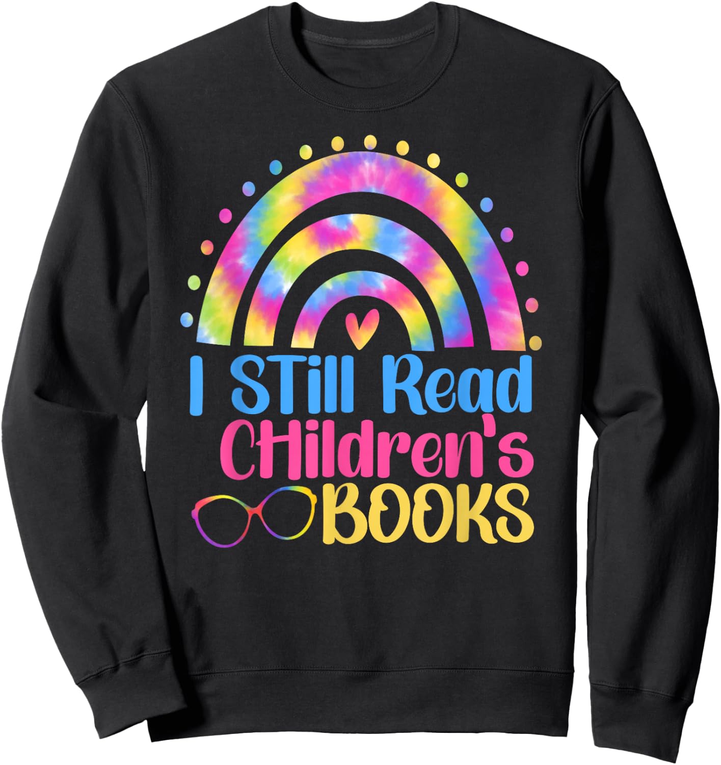 I Still Read Children's books Tie Dye Rainbow Teacher Sweatshirt - Sweatshirt | Black
