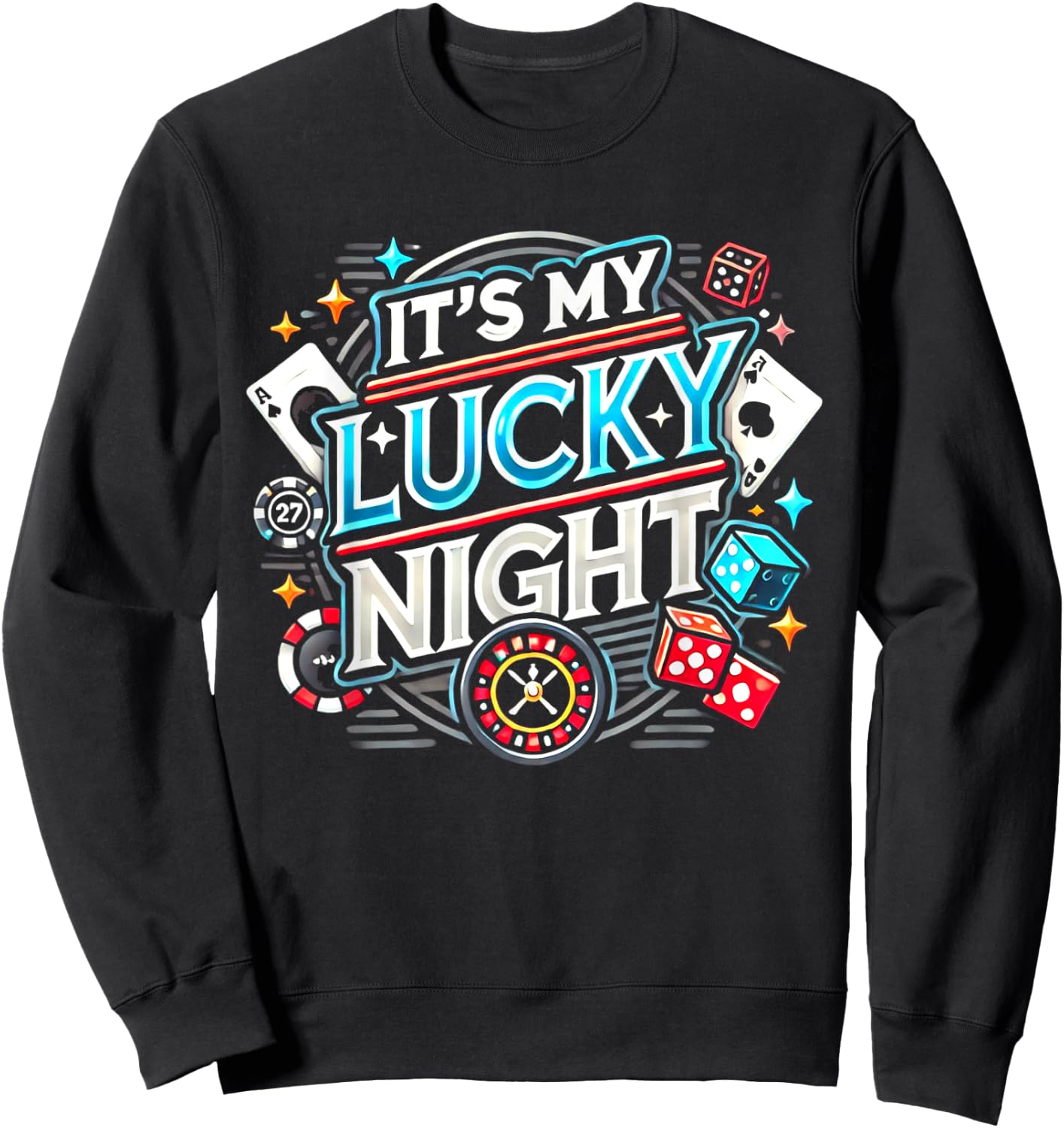 It's My Lucky Night Funny Casino Gambling Sweatshirt - Sweatshirt | Black