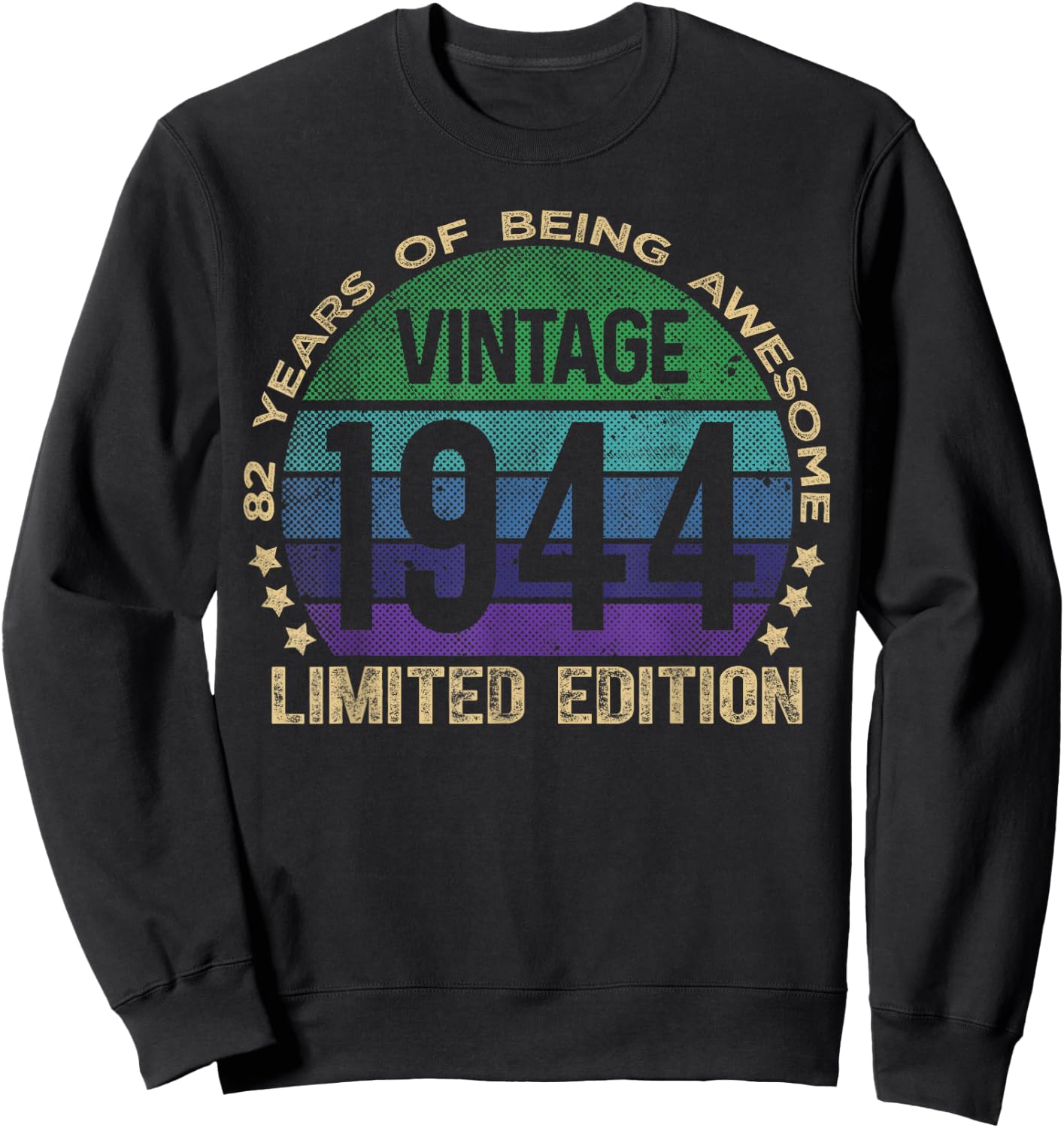 82 Year Old Gifts Vintage 1944 Limited Edition 82nd Birthday Sweatshirt - Sweatshirt | Black