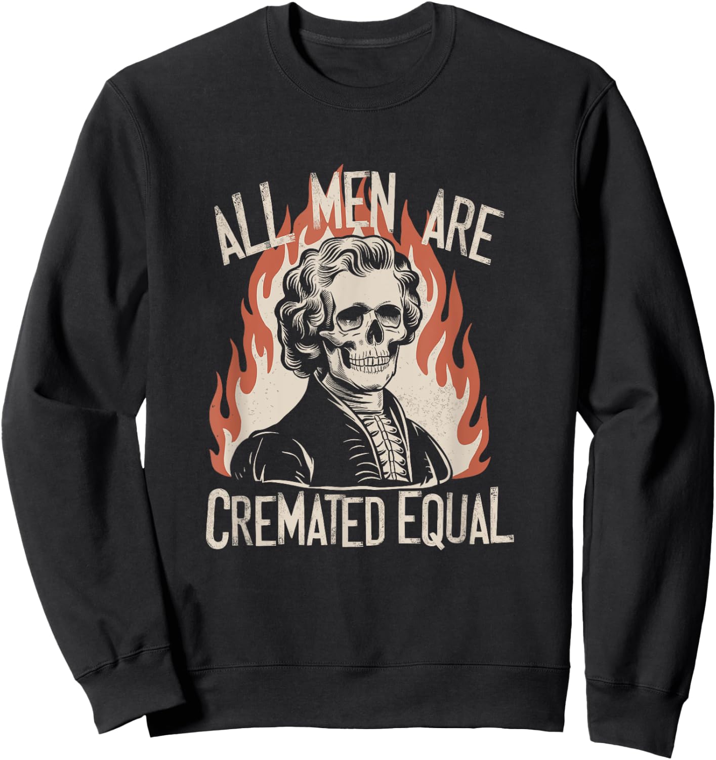 All Men Are Cremated Equal Skeletons Historical Halloween Sweatshirt - Sweatshirt | Black