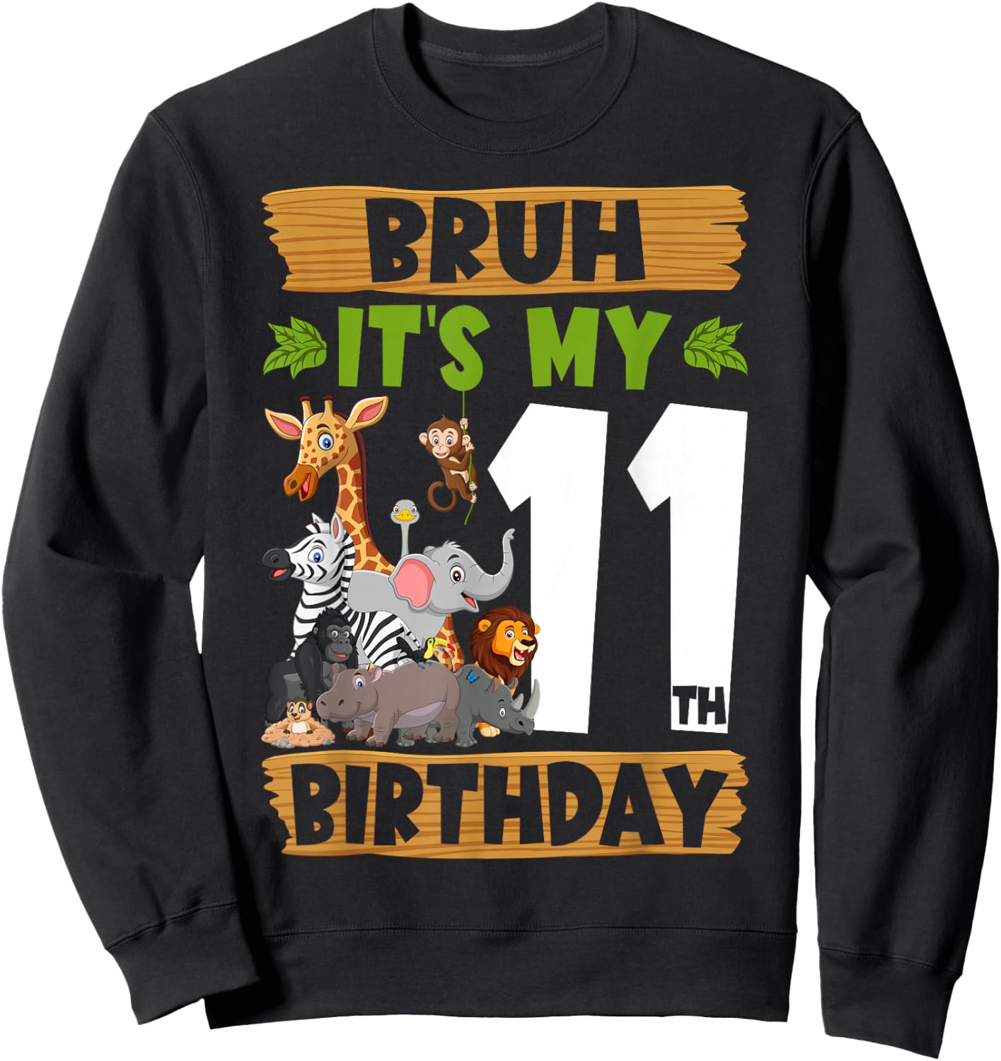 Bruh It's My 11th Birthday Animals Jungle Safari 11 Year Old Sweatshirt - Sweatshirt | Black