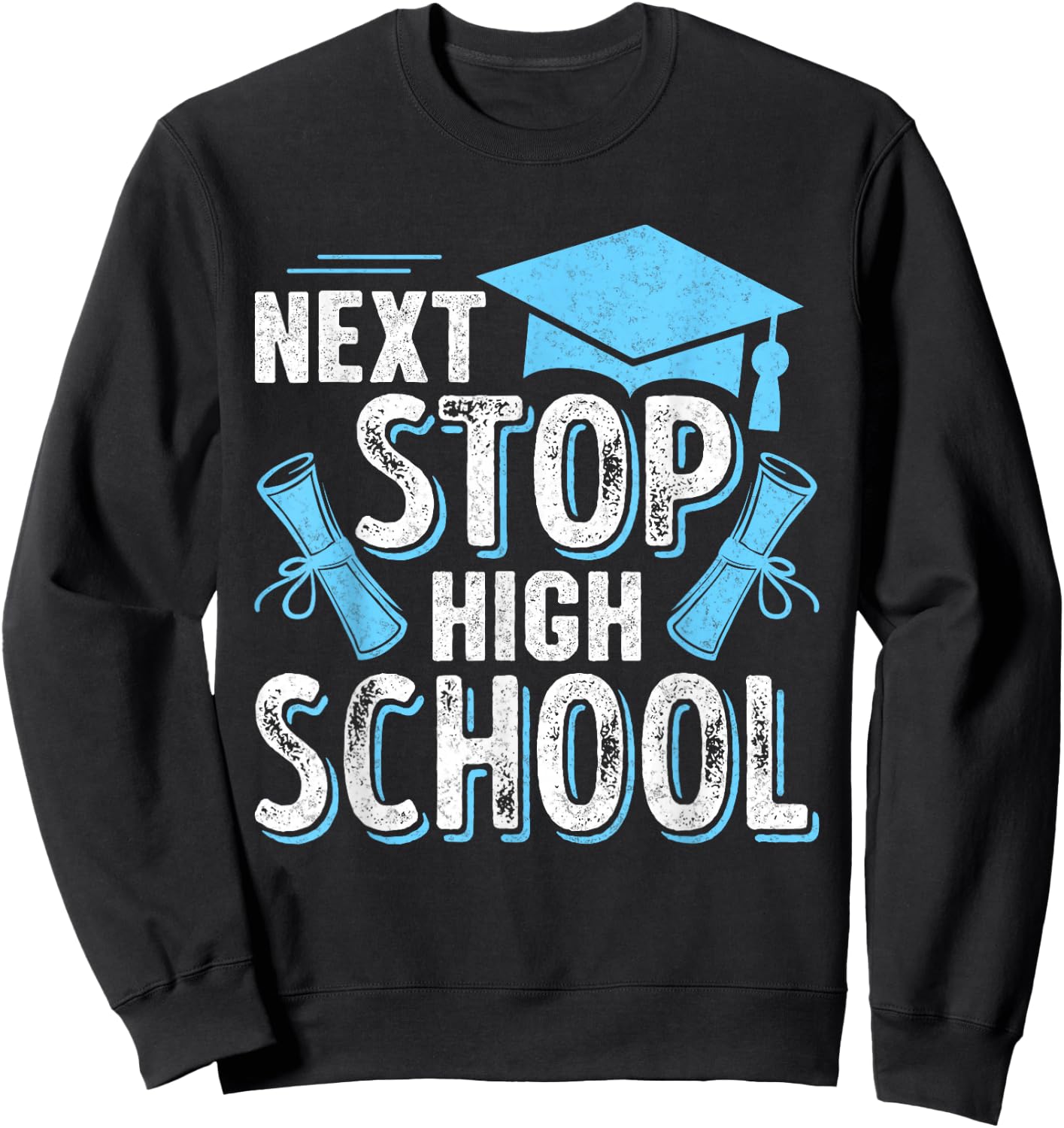 Next Stop High School 2025 Last Day Of School Graduation Sweatshirt - Sweatshirt | Black