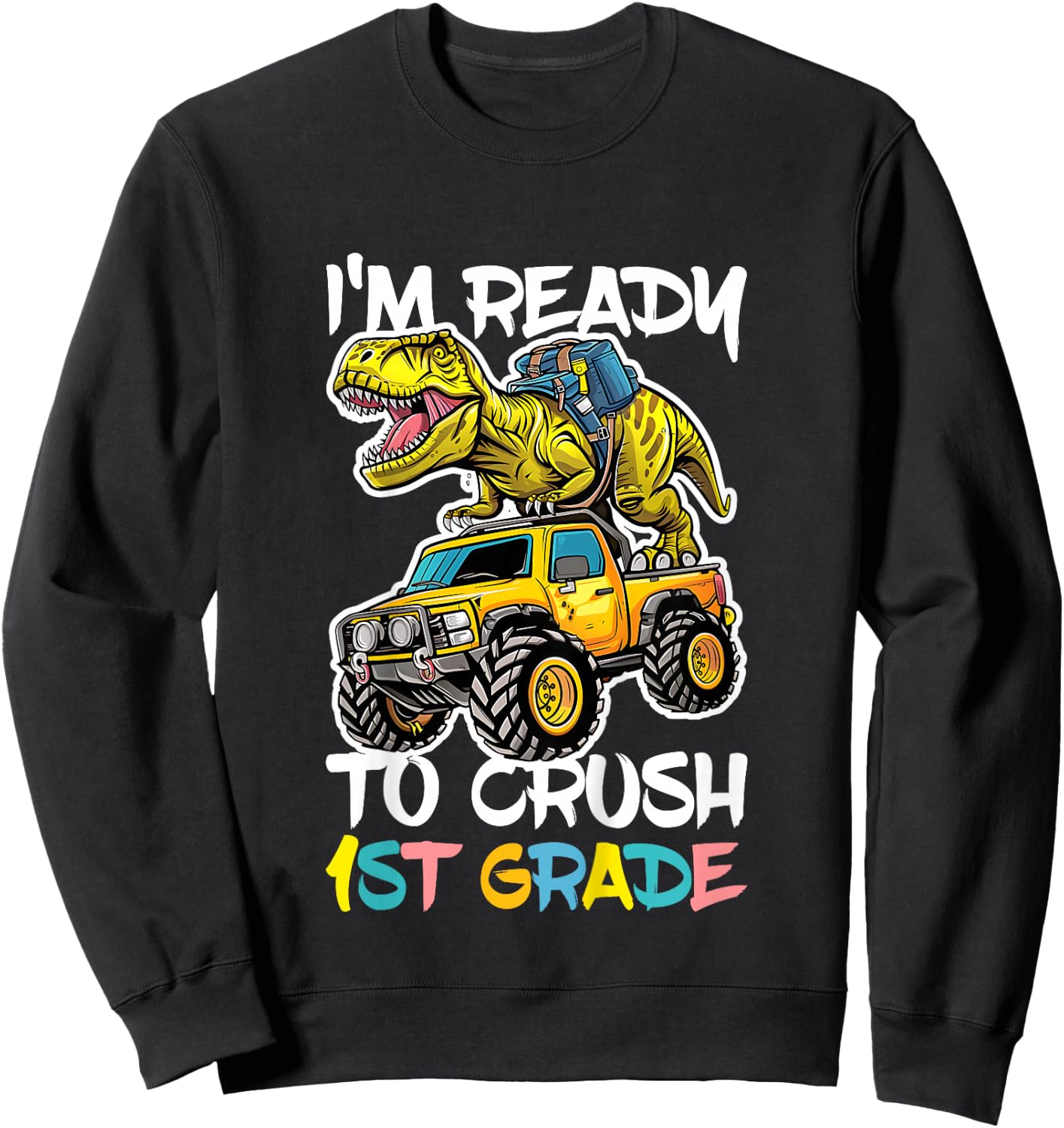 I'm Ready To Crush 1st Grade Shirt First Grade Boy Girl Sweatshirt - Sweatshirt | Black