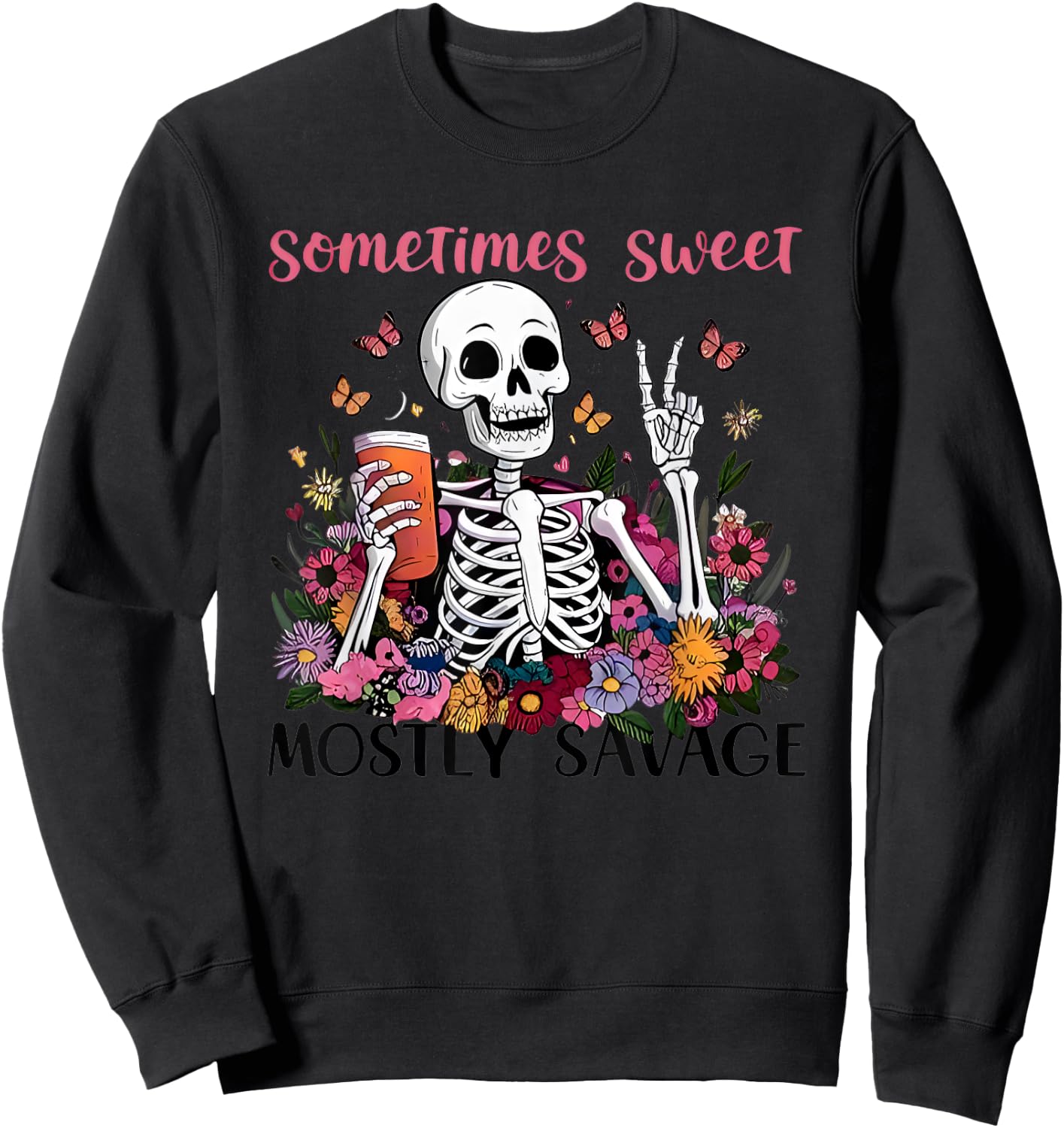 Sometimes Sweet Mostly Savage Floral Skeleton Sweatshirt - Sweatshirt | Black