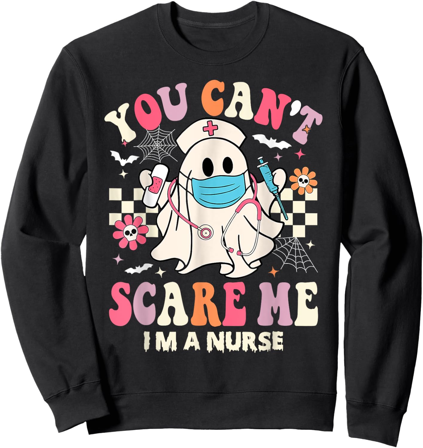 You Can't Scare Me I'm a Nurse Funny Halloween Nurser Sweatshirt - Sweatshirt | Black