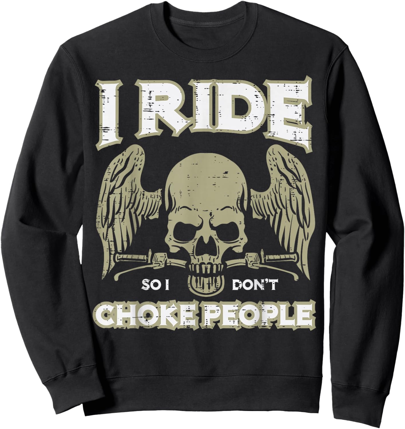Biker Ride So I Dont Choke People Funny Motorcycle Men Women Sweatshirt - Sweatshirt | Black