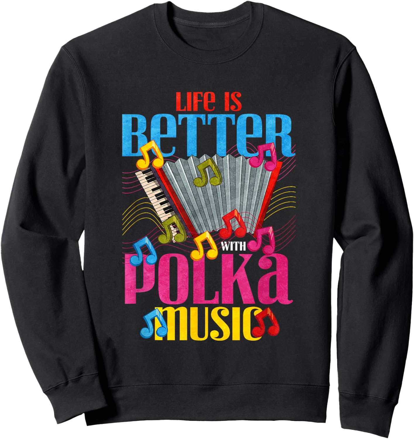 Life is better with polka music Sweatshirt - Sweatshirt | Black