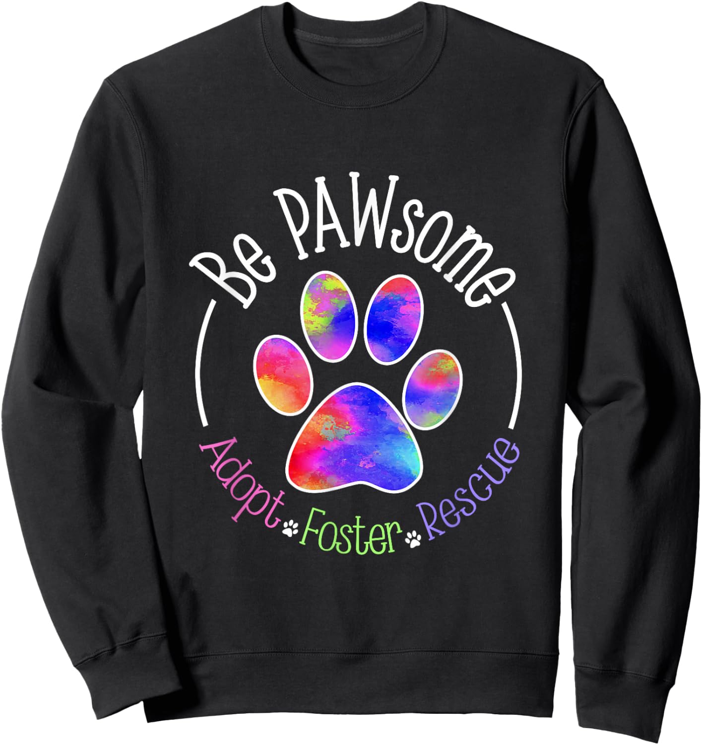 Be PAWsome Adopt Foster Rescue Sweatshirt - Sweatshirt | Black